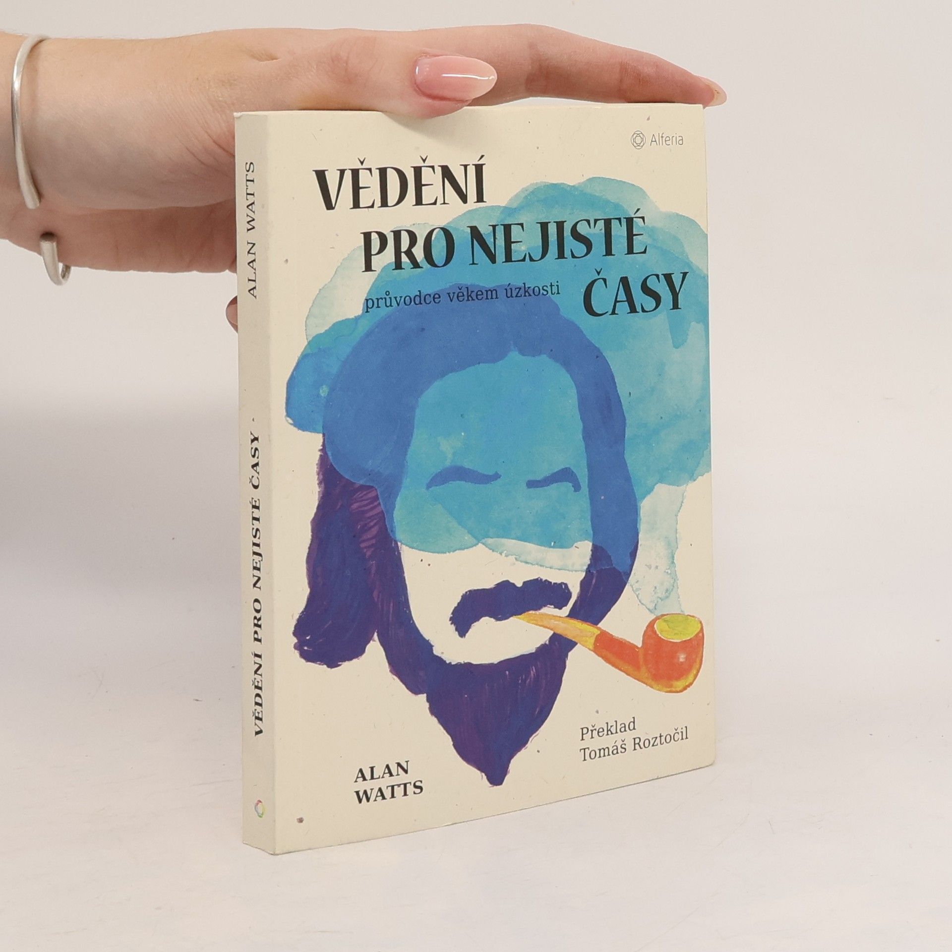 Alan Watts Vědění pro nejisté časy: průvodce věkem úzkosti