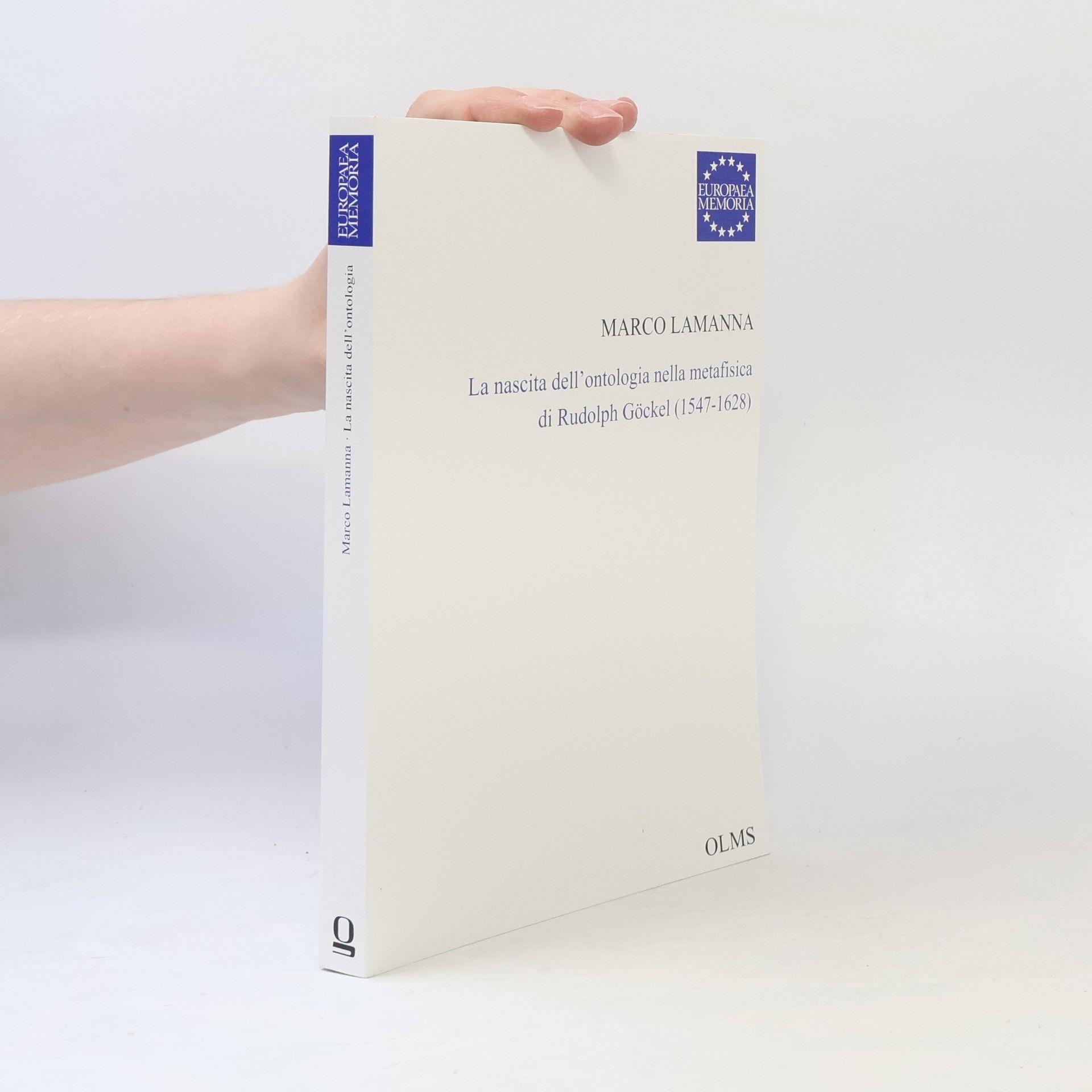 Marco Lamanna Europaea Memoria - Reihe I: Studien: La nascita dell'ontologia nella metafisica di Rudolph Göckel