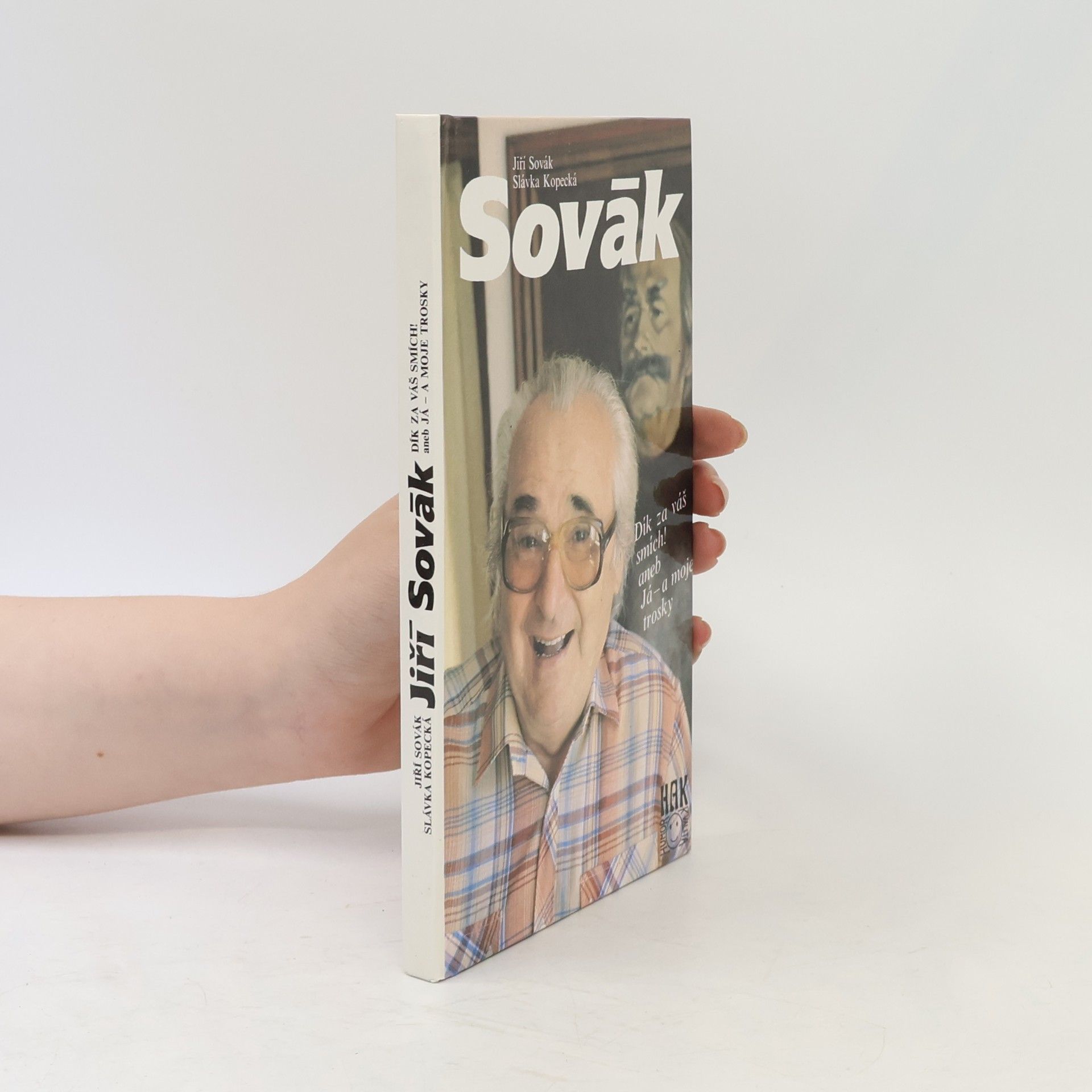 Slávka Kopecká Jiří Sovák. Dík za váš smích! aneb Já - a moje trosky