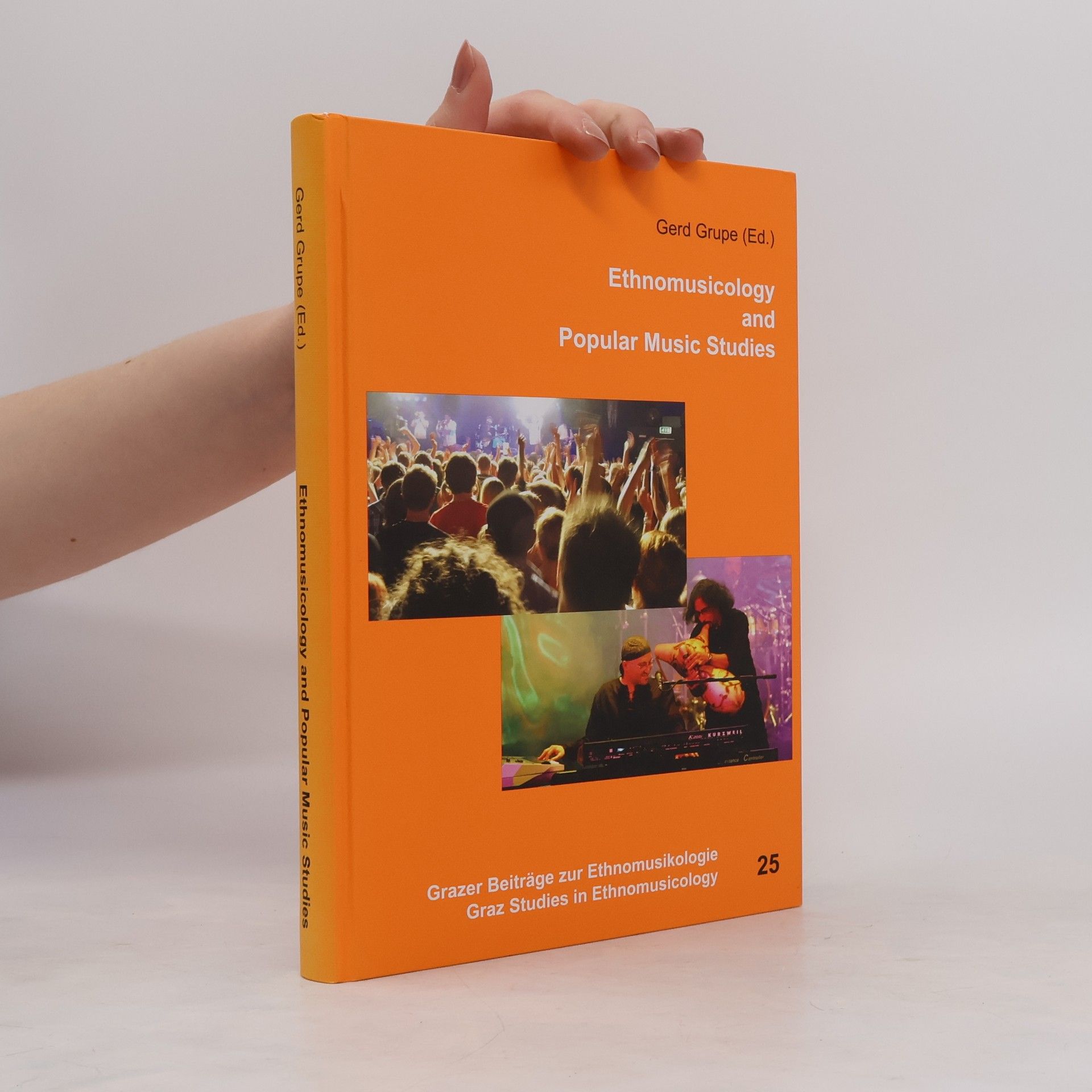 Gerd Grupe Grazer Beiträge zur Ethnomusikologie / Graz Studies in Ethnomusicology - 25: Ethnomusicology and Popular Music Studies