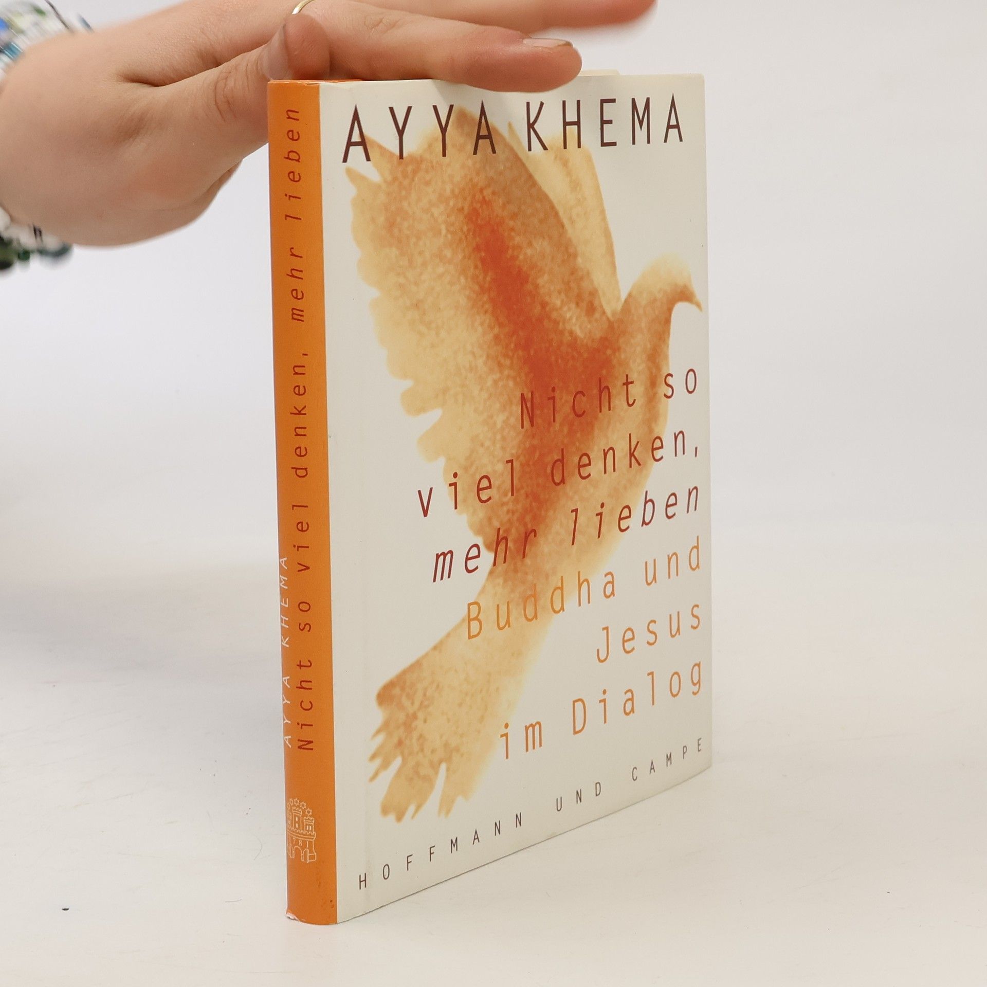 Ayyā Khemā Nicht so viel denken, mehr lieben. Buddha und Jesus im Dialog