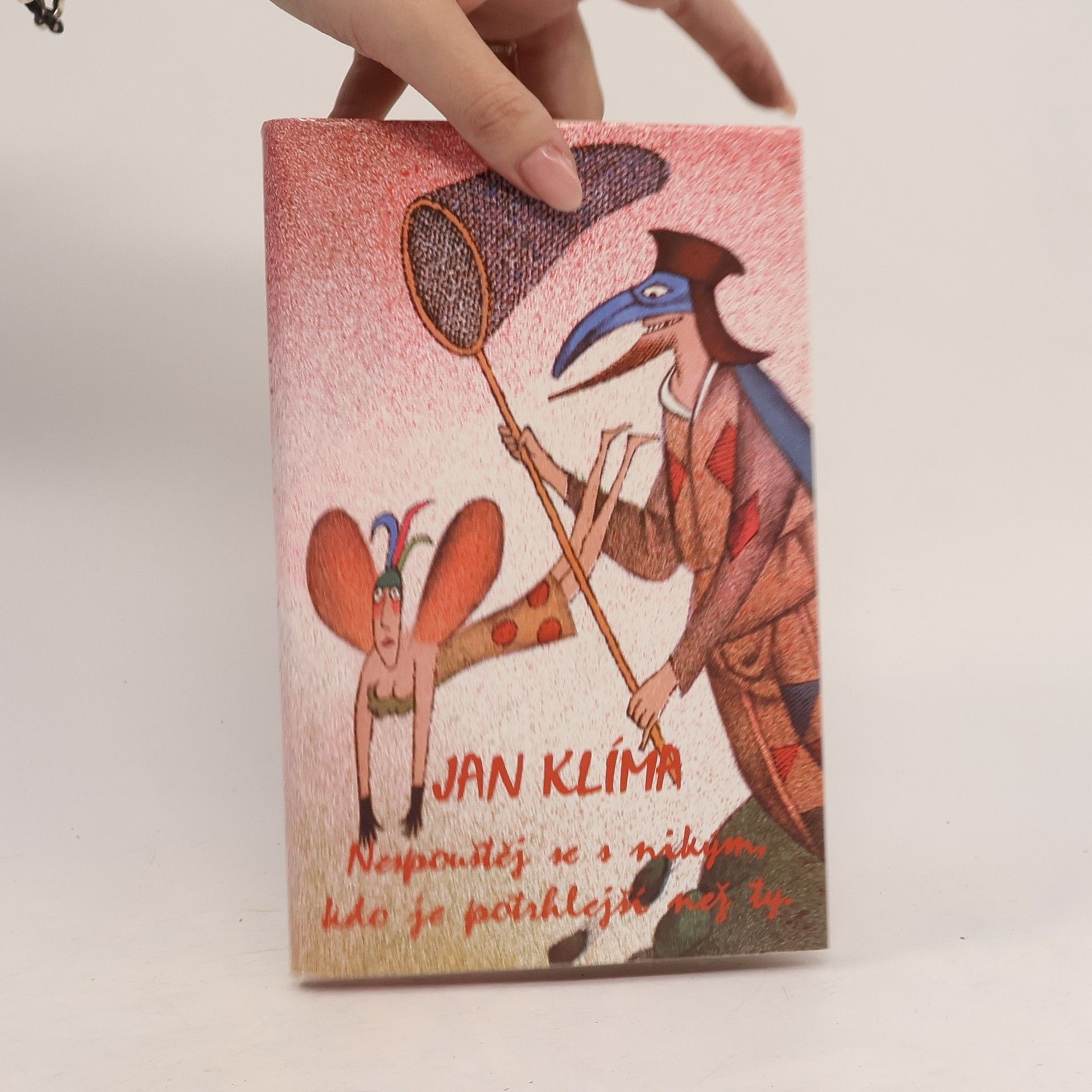 Jan Klíma Nespouštěj se s nikým, kdo je potrhlejší než ty.
