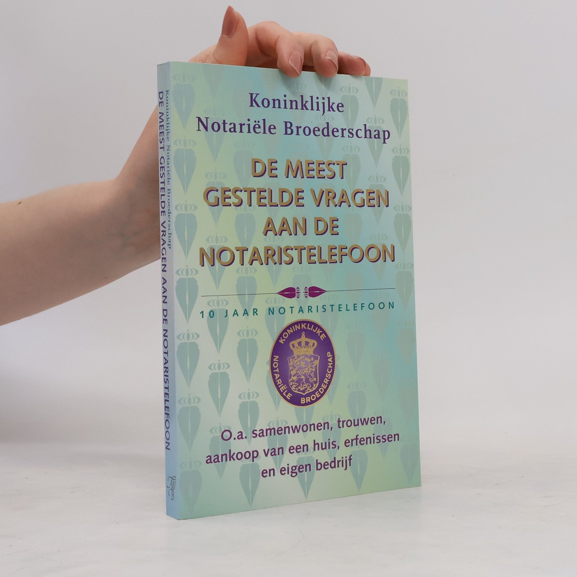 Autorenkollektiv Koninklijke Notariële Broederschap: De Meest Gestelde Vragen aan de Notaristelefoon