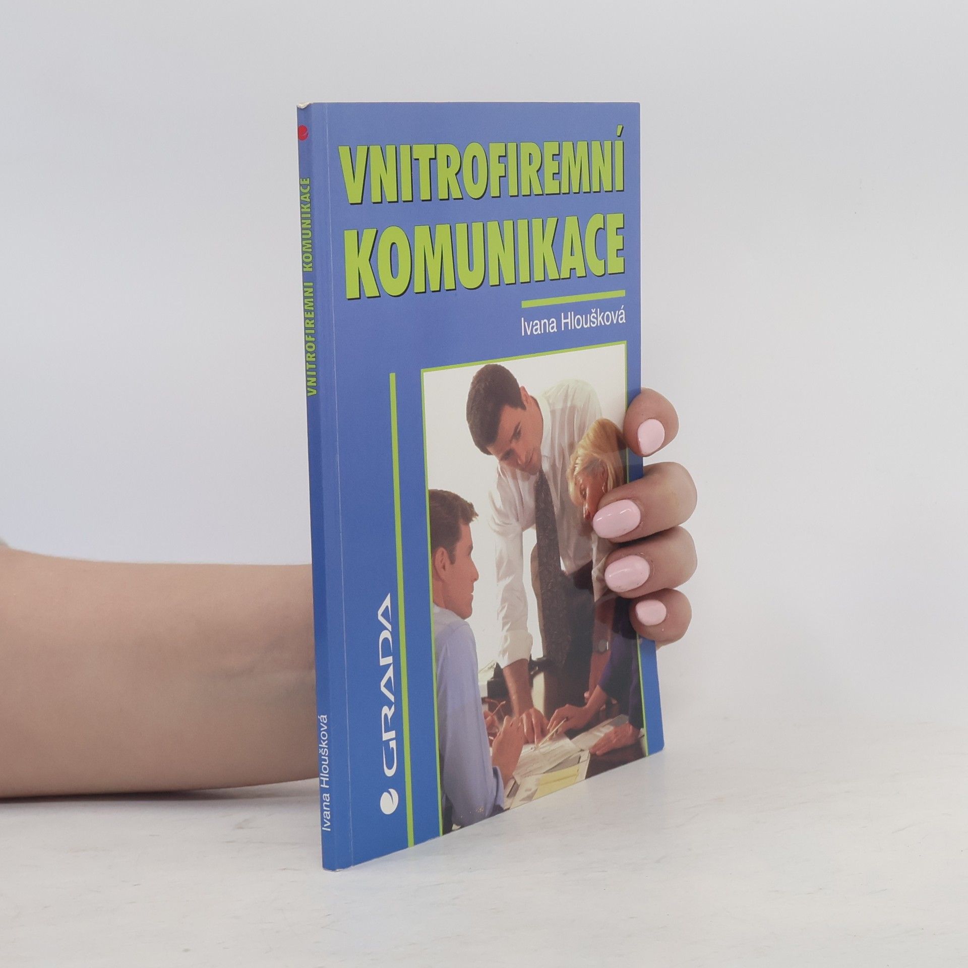 Ivana Hloušková Vnitrofiremní komunikace