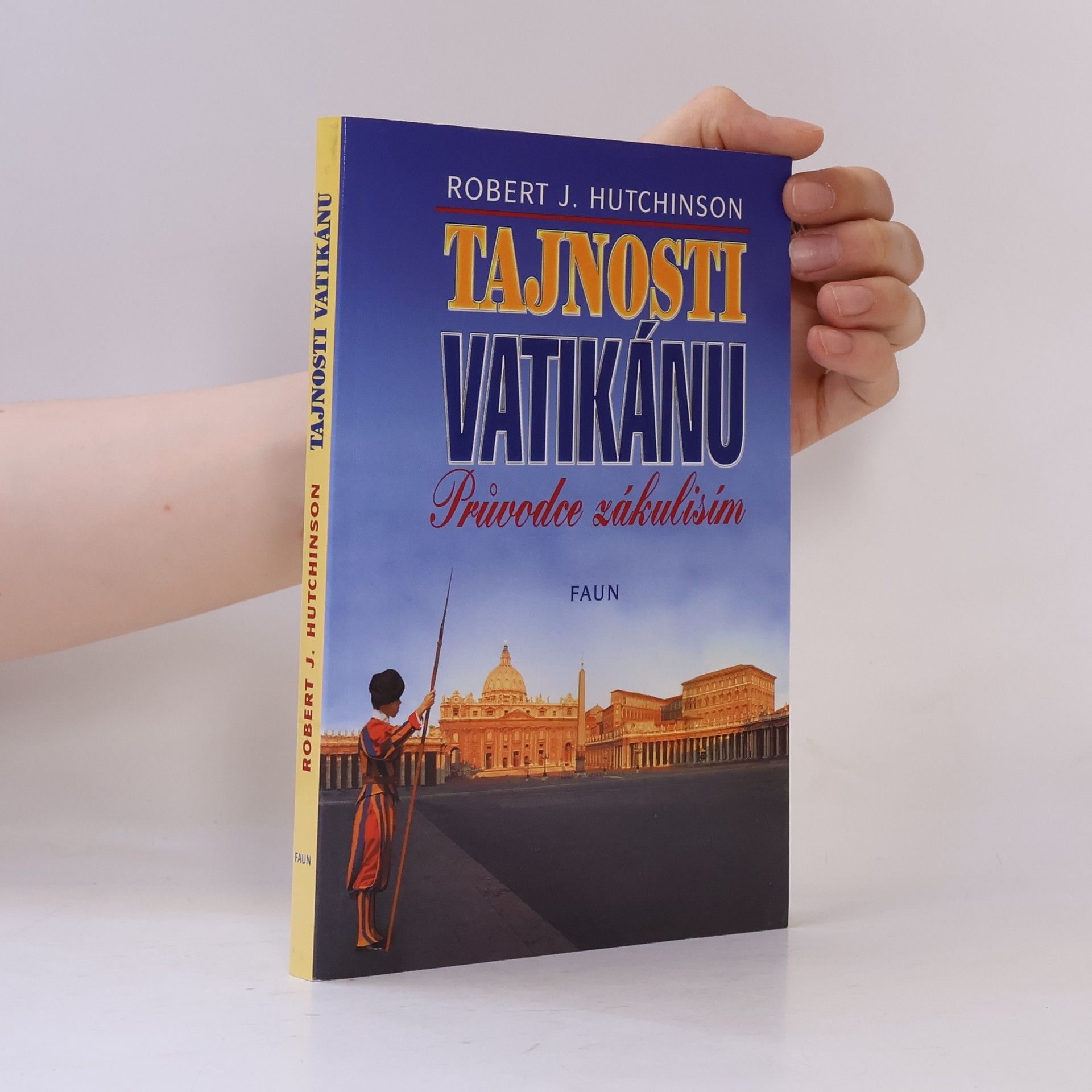 Robert Hutchinson Tajnosti Vatikánu - Průvodce zákulisím