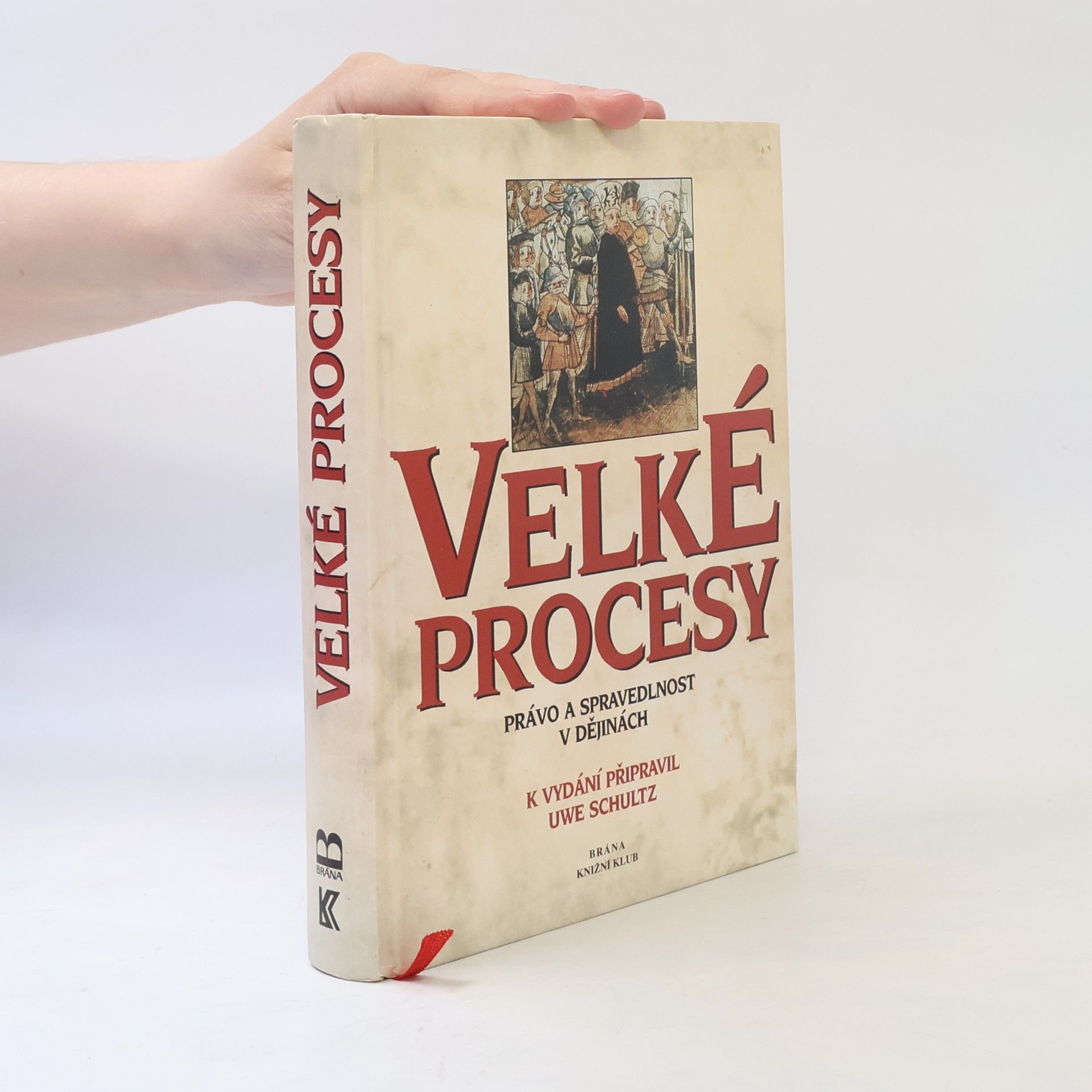 Uwe Schultz Velké procesy. Právo a spravedlnost v dějinách.