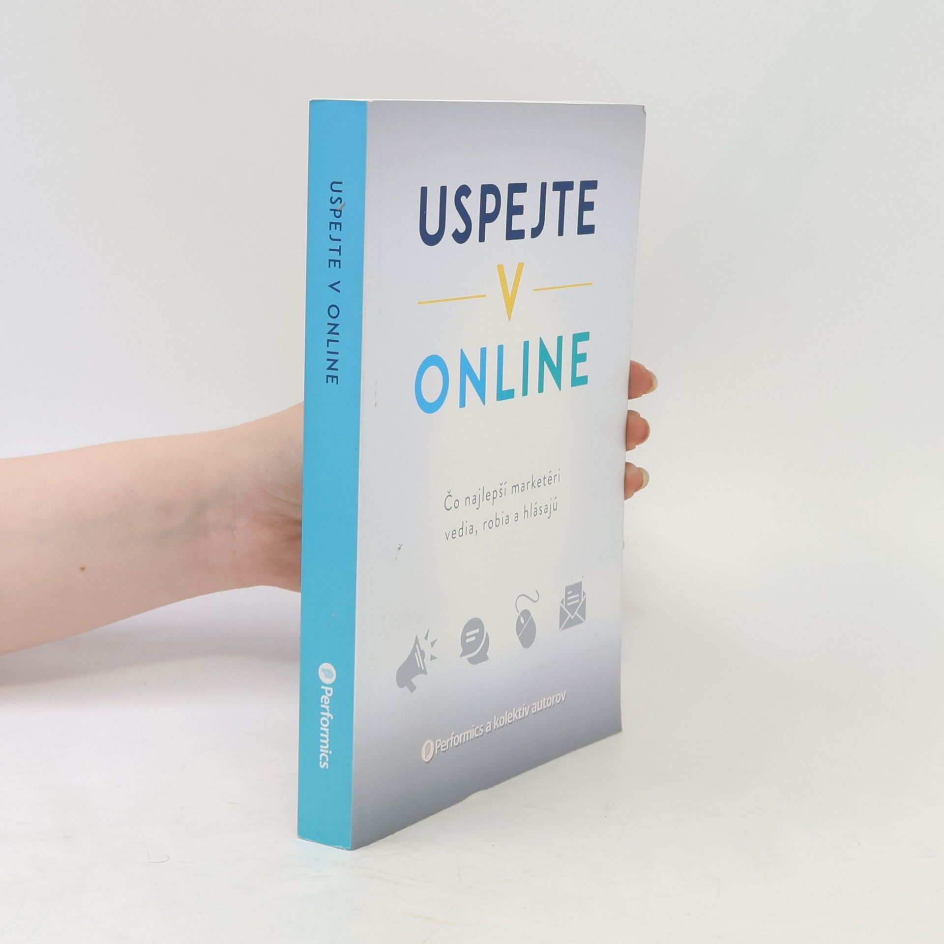 Autorenkollektiv Uspejte v online : čo najlepší marketéri vedia, robia a hlásajú