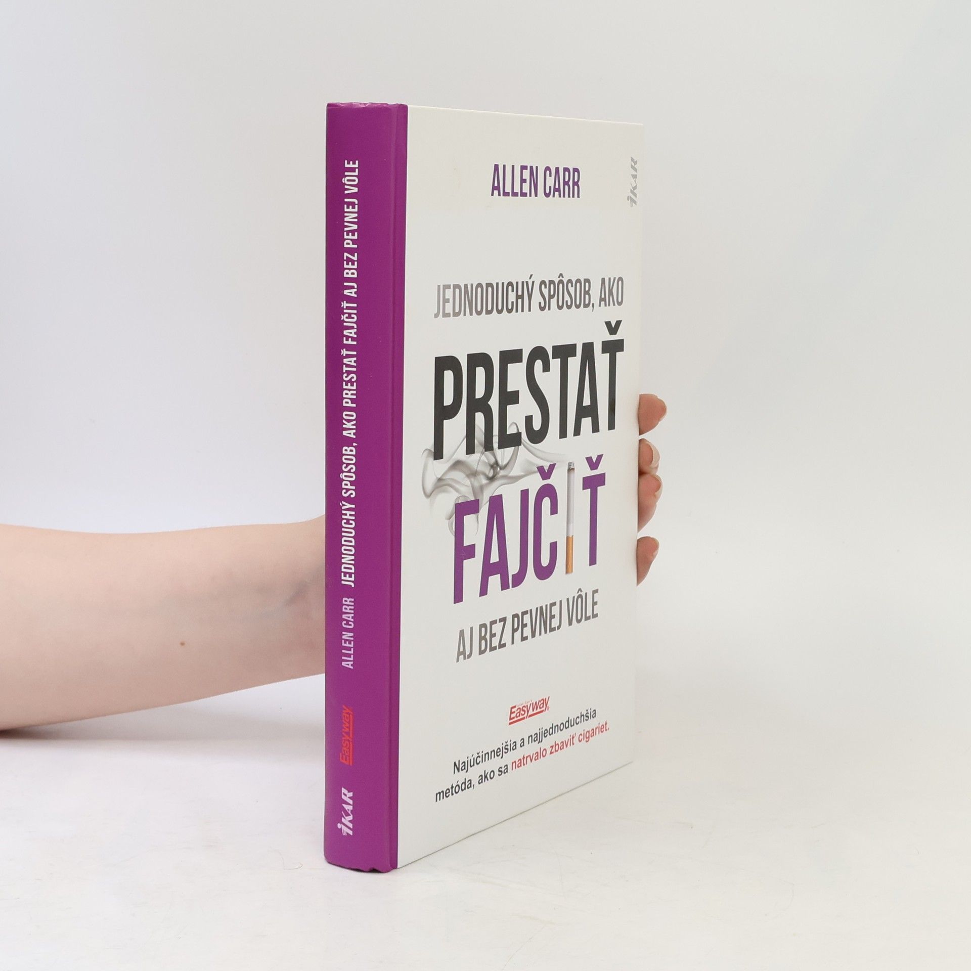 Allen Carr Jednoduchý spôsob, ako prestať fajčiť aj bez pevnej vôle