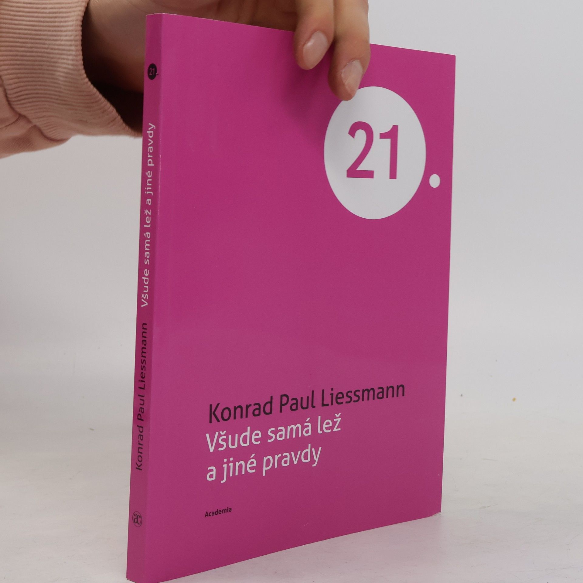 Konrad Paul Liessmann Všude samá lež a jiné pravdy