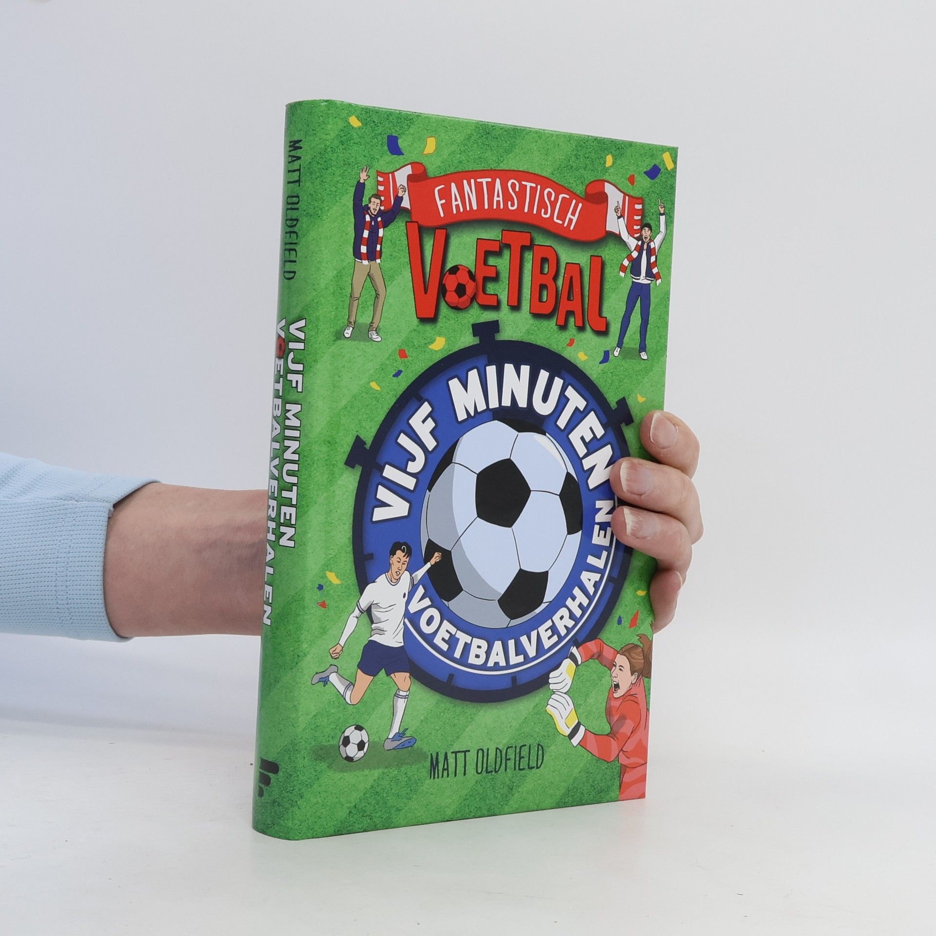 Matt Oldfield Fantastisch voetbal: Vijf minuten voetbalverhalen