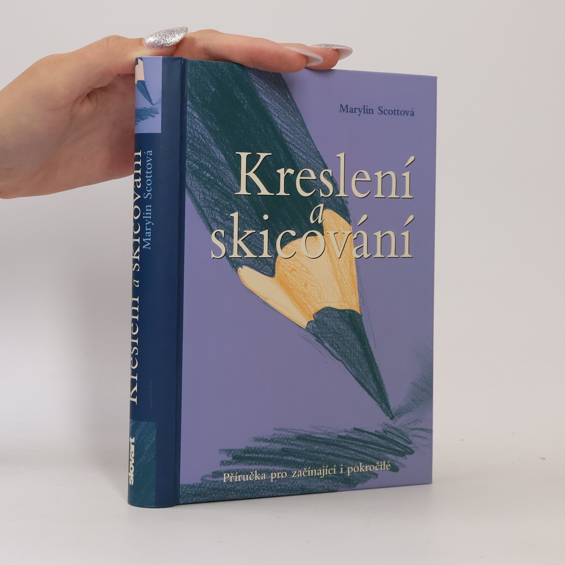 Marylin Scott Kreslení a skicování : příručka pro začínající i pokročilé