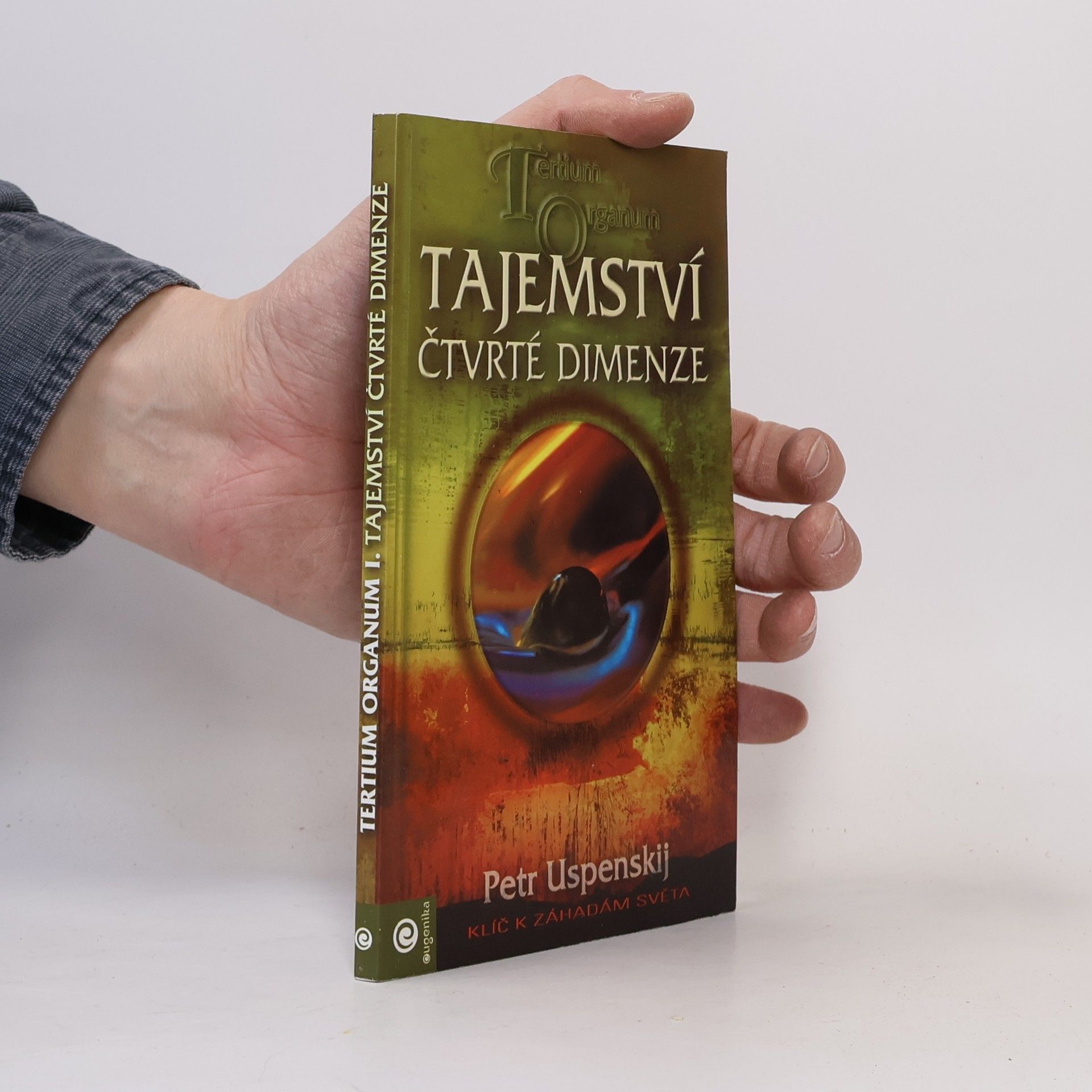 Petr Uspenskij Tertium Organum. Klíč k záhadám světa. Tajemství čtvrté dimenze. 1. díl