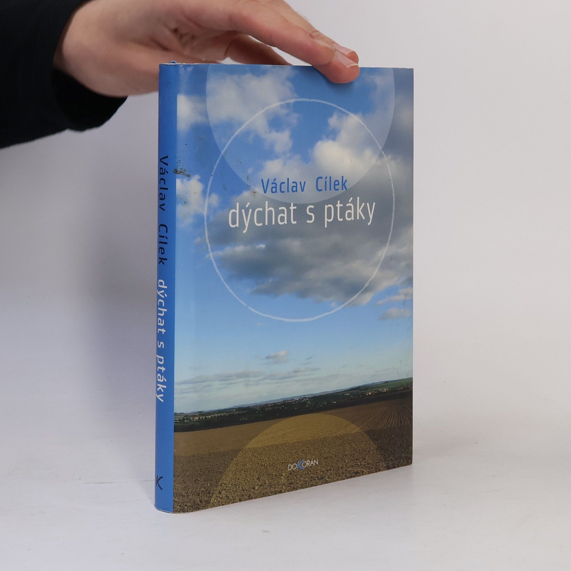 Václav Cílek Dýchat s ptáky: Obyčejné texty o světle paměti, pravdě oblaků a útěše míst