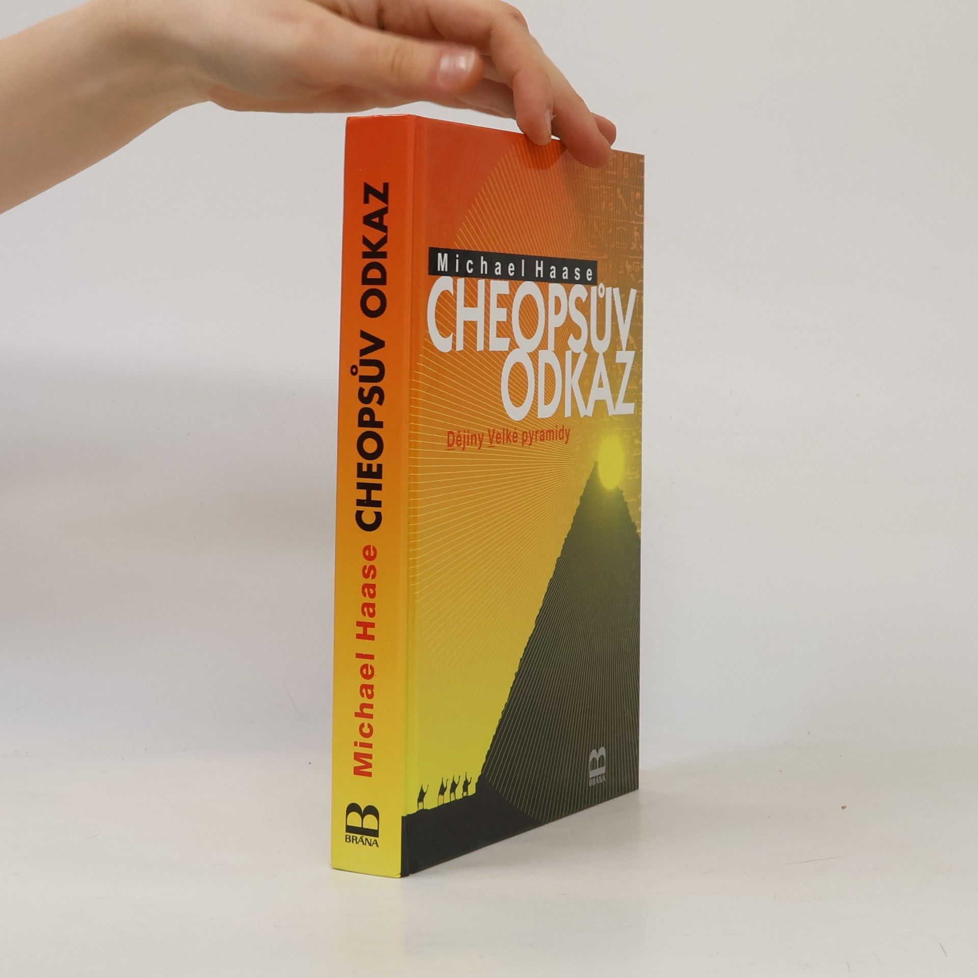 Michael Haase Cheopsův odkaz: Dějiny Velké pyramidy