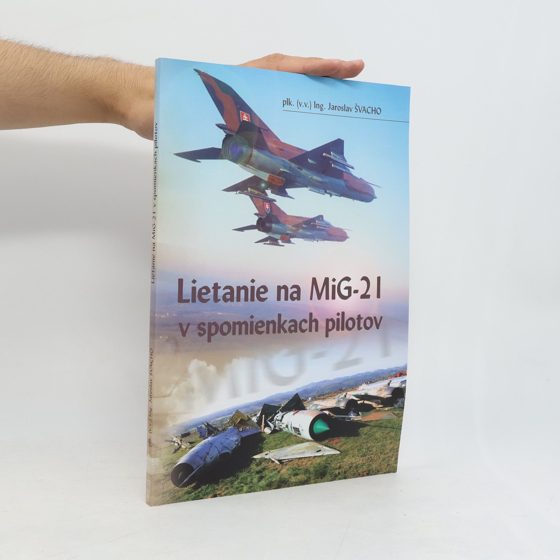 Kolektív autorov Lietanie na Mig-21 v spomienkach pilotov