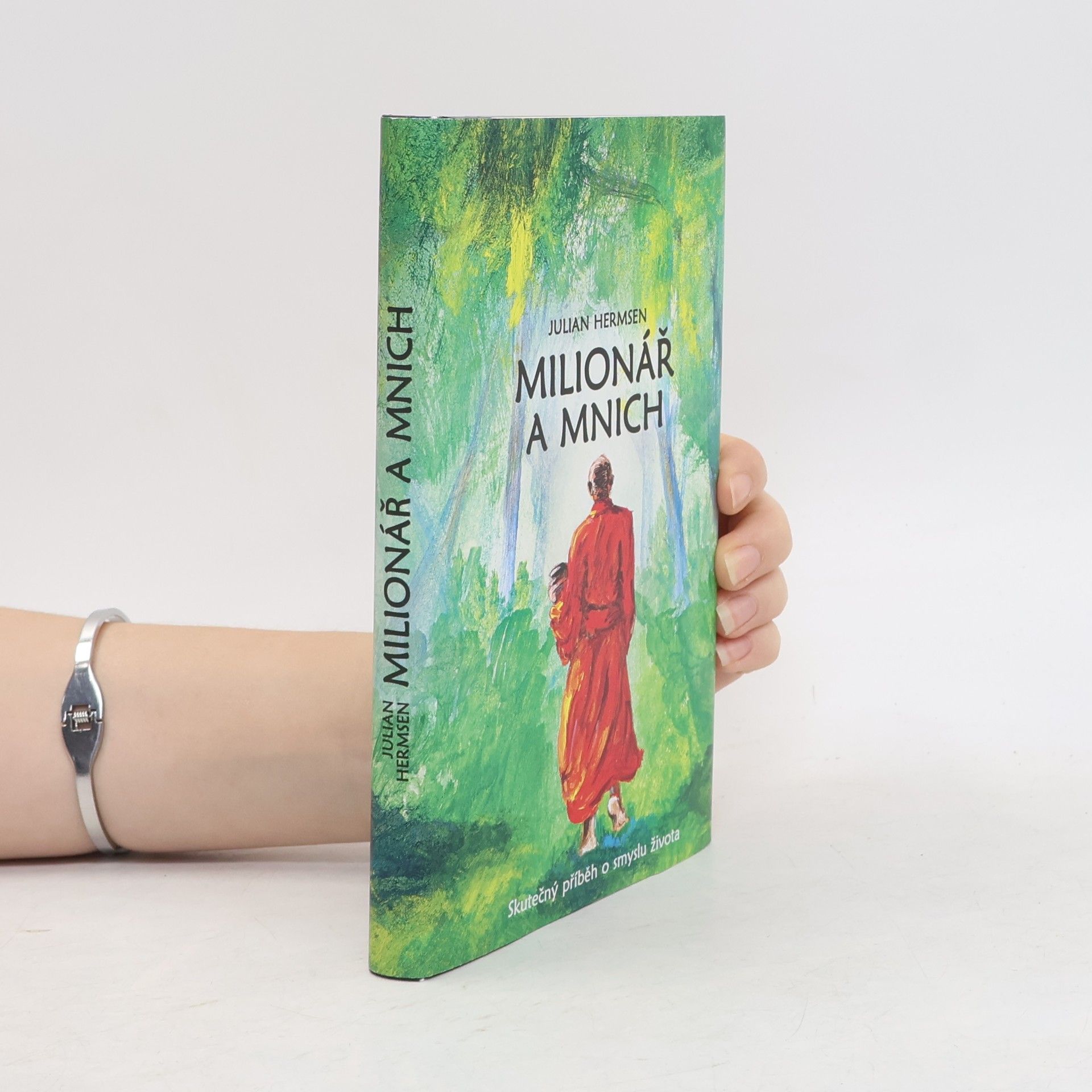 Julian Hermsen Milionář a mnich. Skutečný příběh o smyslu života