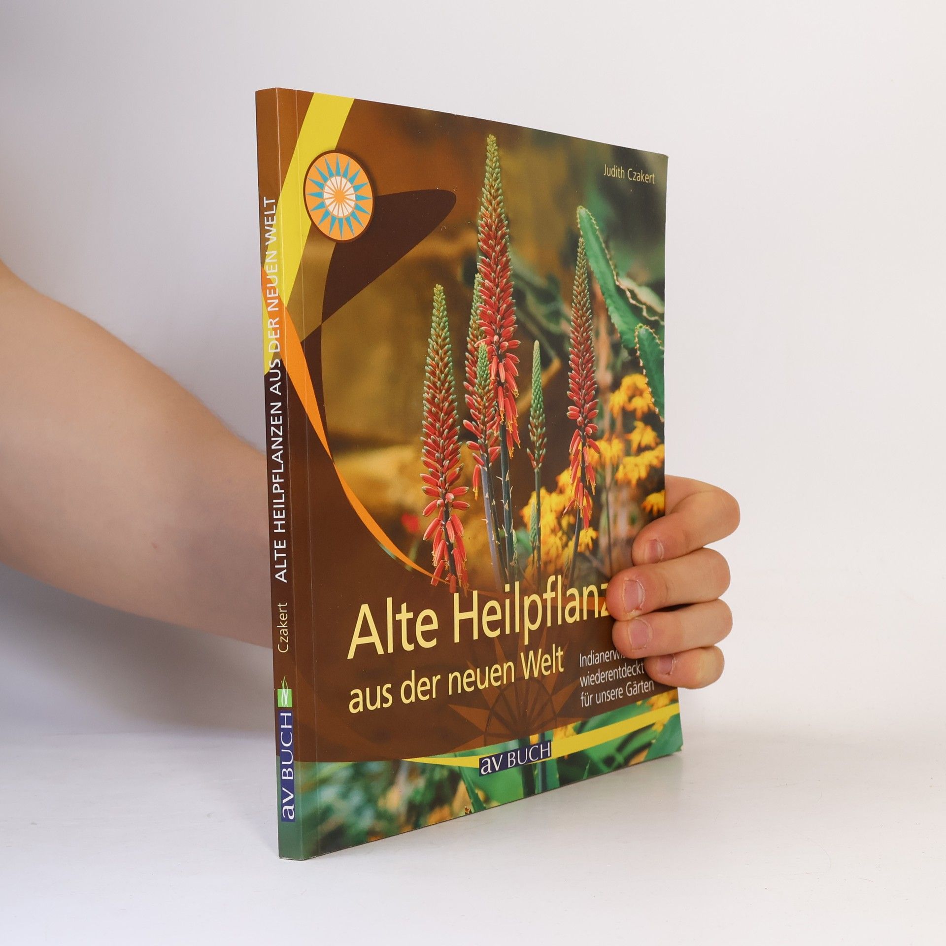Judith Czakert Alte Heilpflanzen aus der neuen Welt
