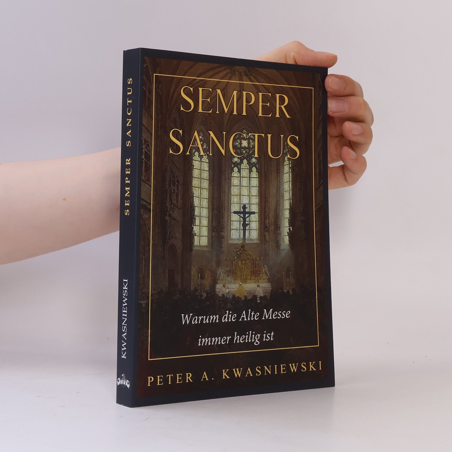 Peter A. Kwasniewski Semper Sanctus