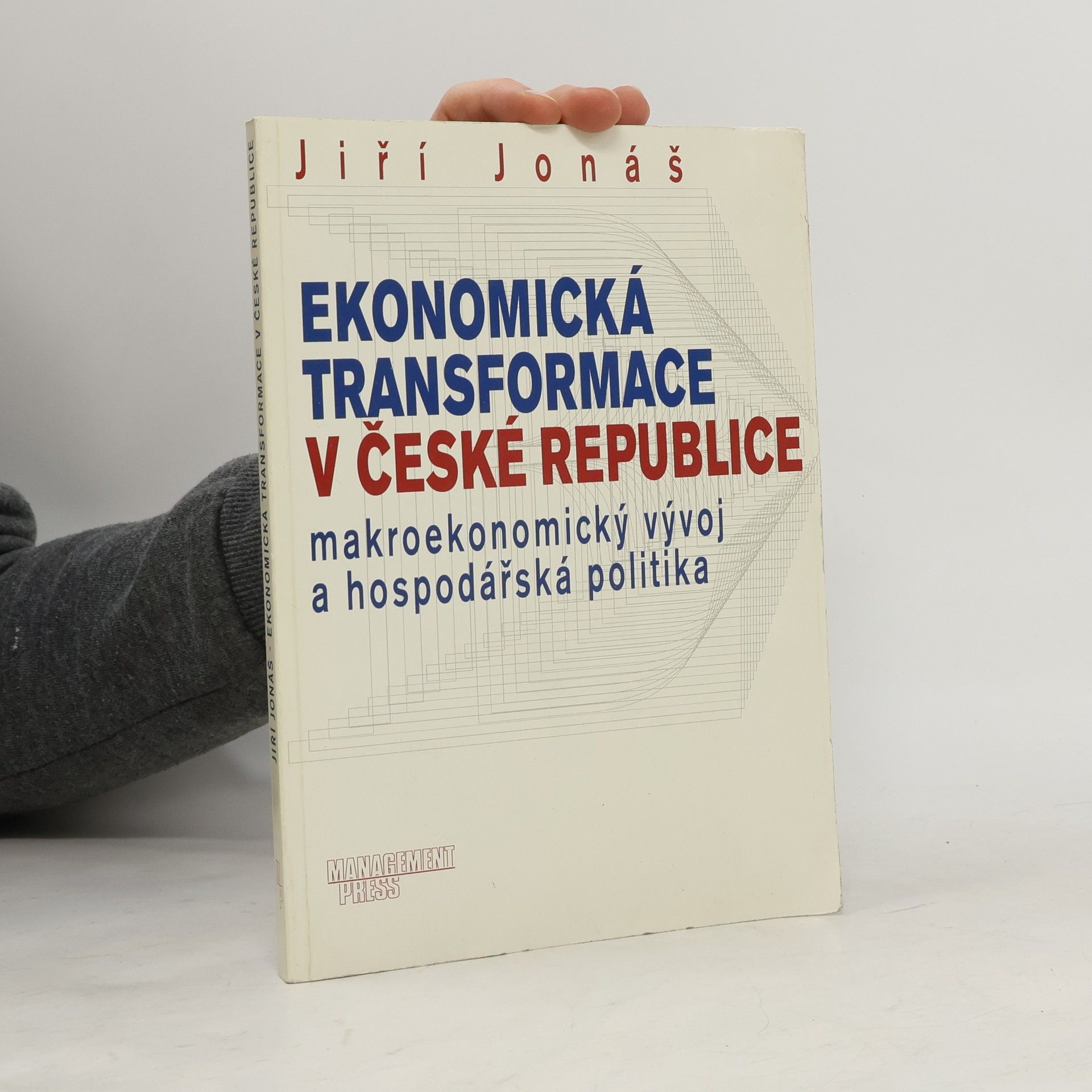 Jiří Jonáš Ekonomická transformace v České republice: Makroekonomický vývoj a hospodářská politika