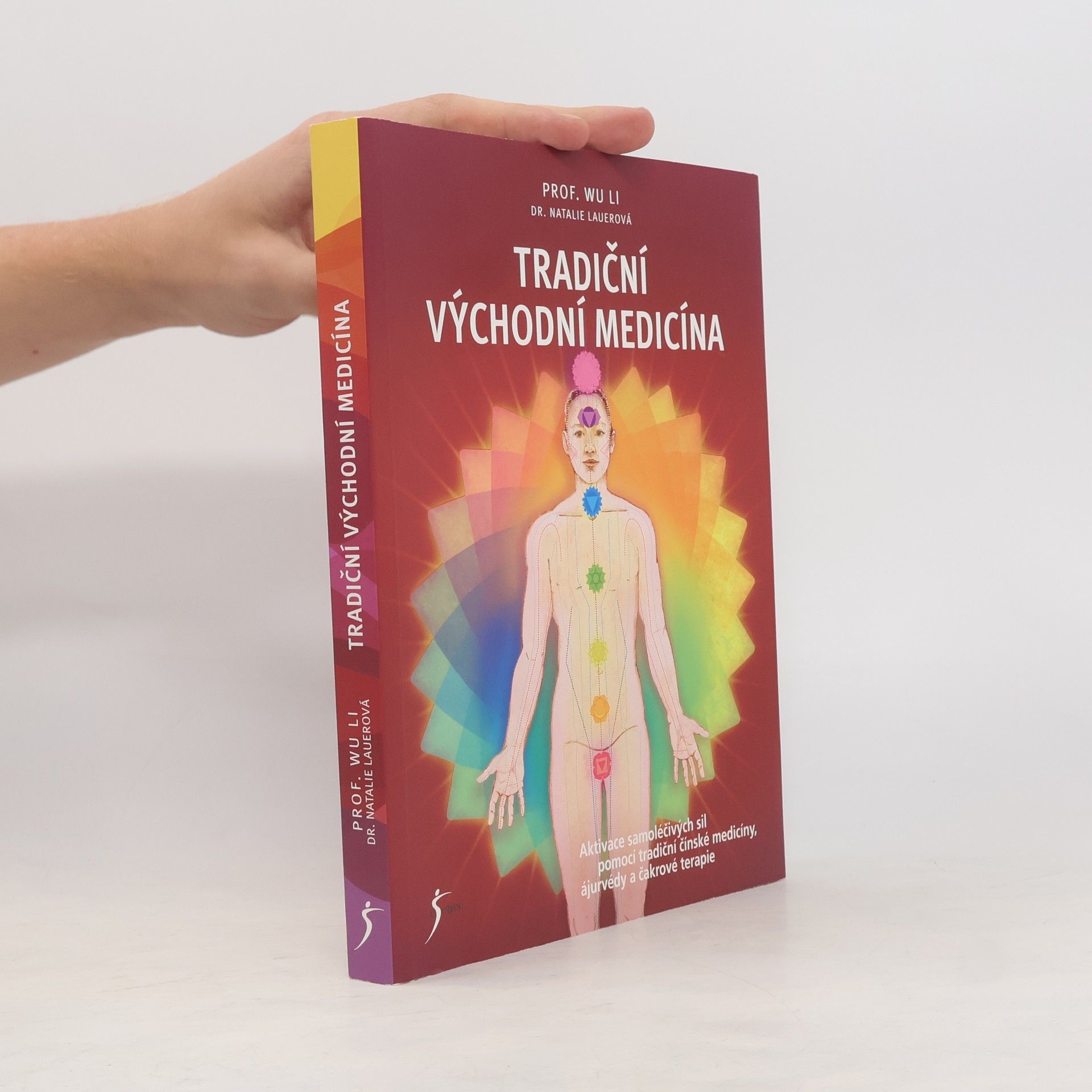 Tradiční východní medicína: Aktivace samoléčivých sil pomocí tradiční čínské medicíny, ájurvédy a čakrové terapie