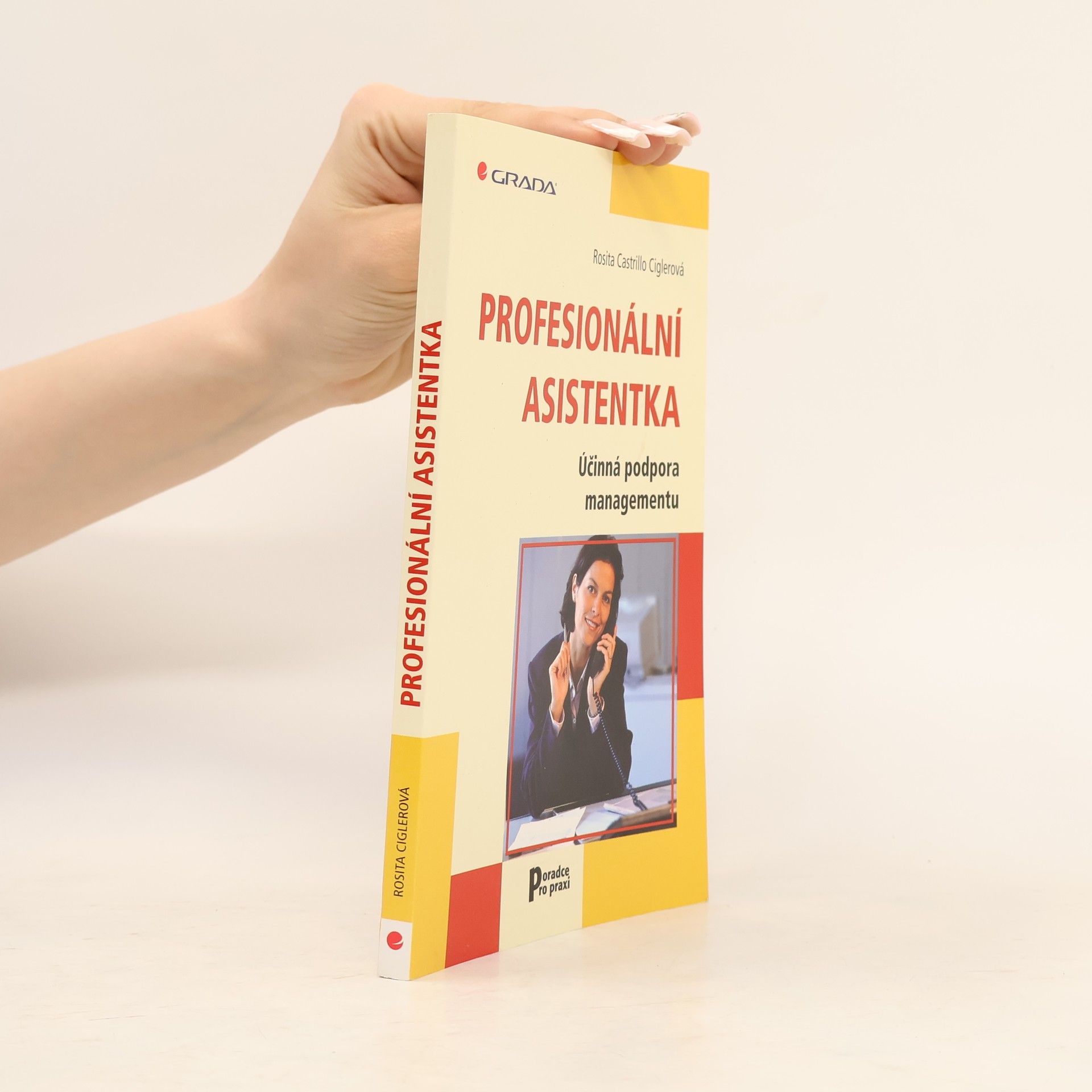 Rosita Ciglerová Profesionální asistentka : účinná podpora managementu