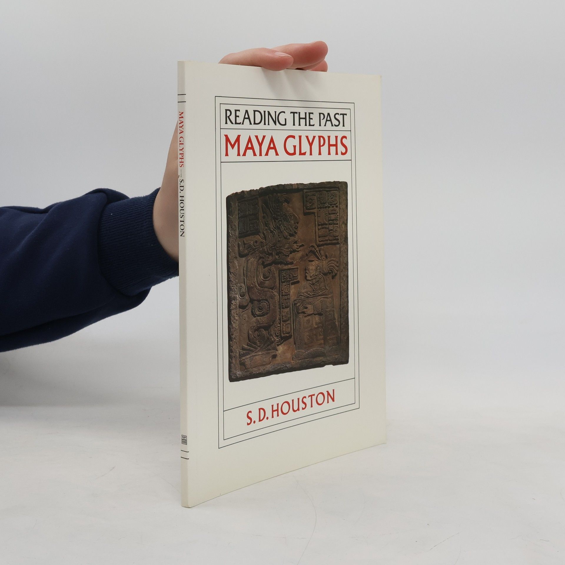 Stephen D. Houston Reading the Past: Maya Glyphs
