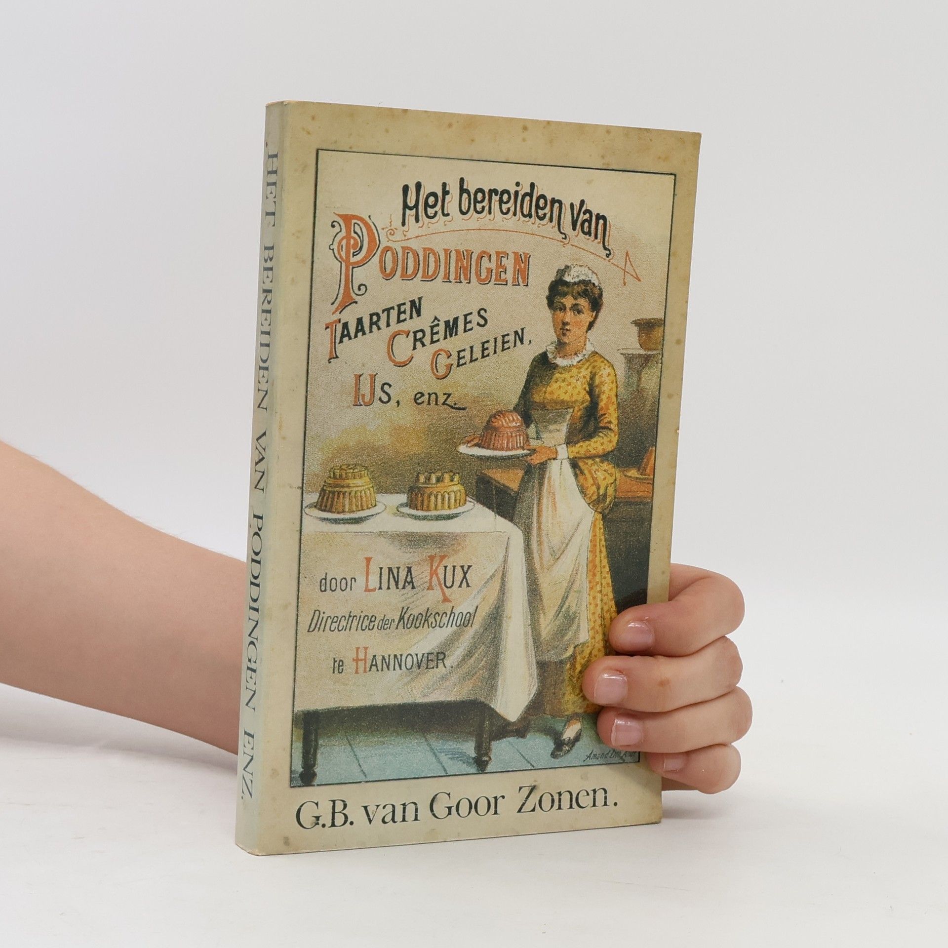 Lina Kux Het bereiden van poddingen, charlottes, crêmes, geleien enz. op de beste en goedkoopste wijze
