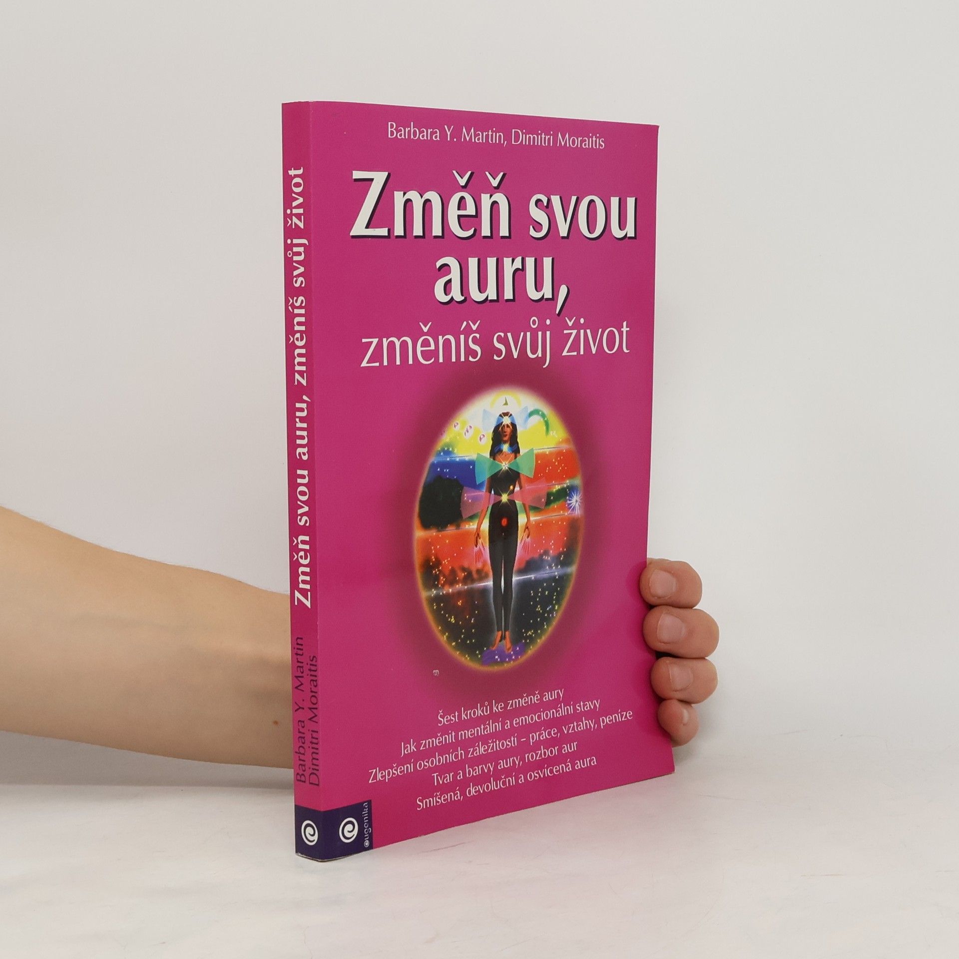 Barbara Y. Martin Změň svou auru, změníš svůj život: Jak rozvinout svou duchovní sílu krok za krokem
