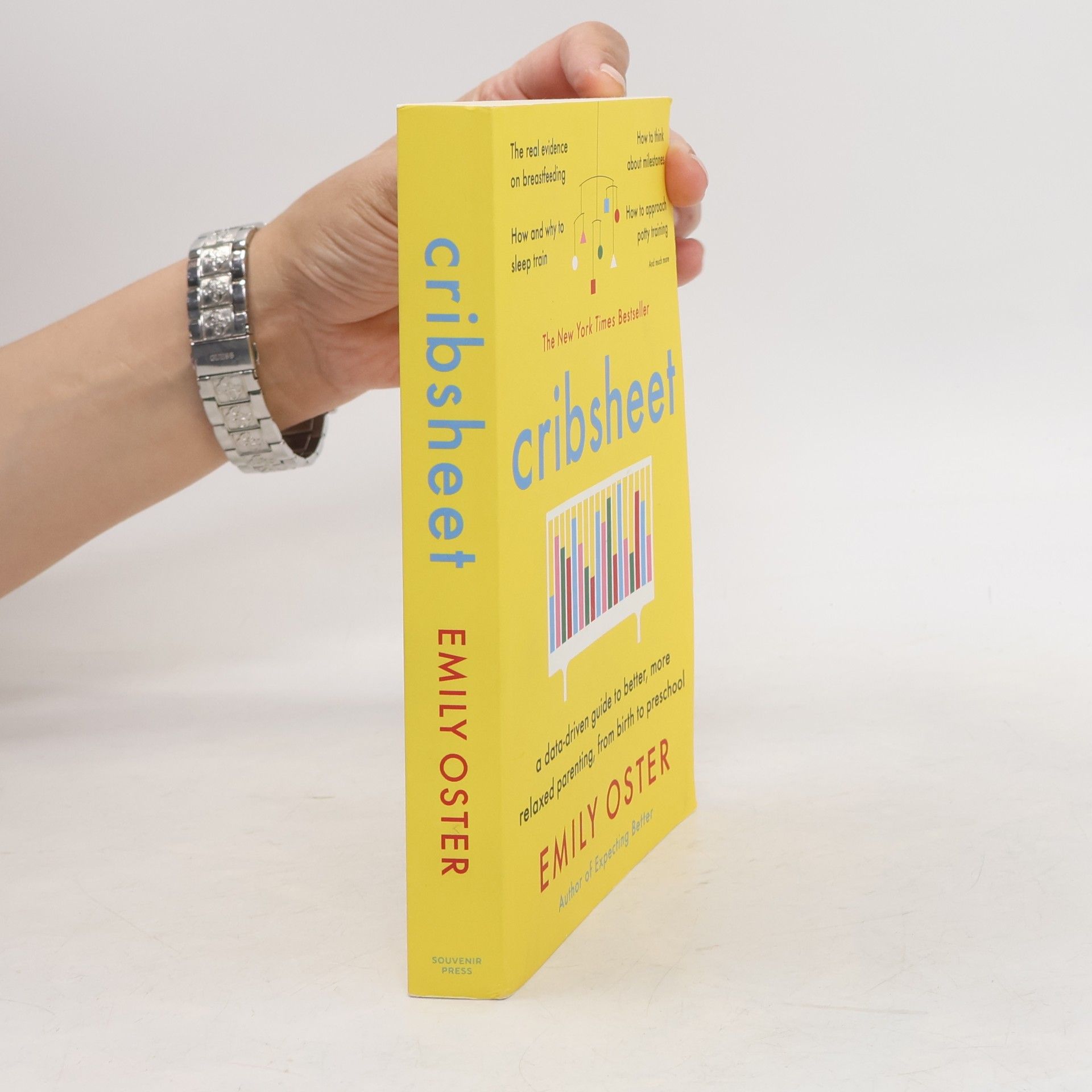 Emily Oster Cribsheet: A Data-Driven Guide to Better, More Relaxed Parenting, from Birth to Preschool
