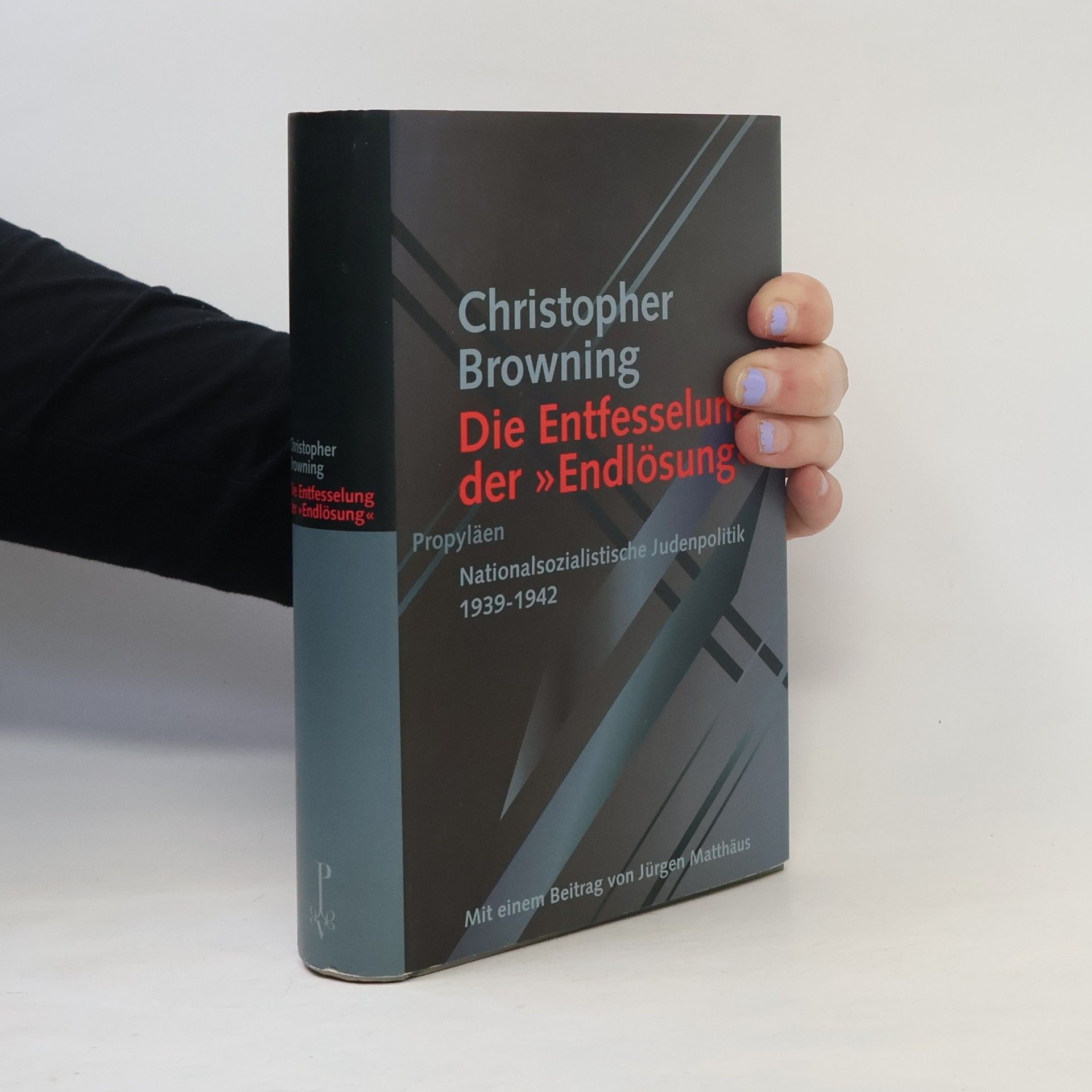 Christopher R. Browning Die Entfesselung der Endlösung