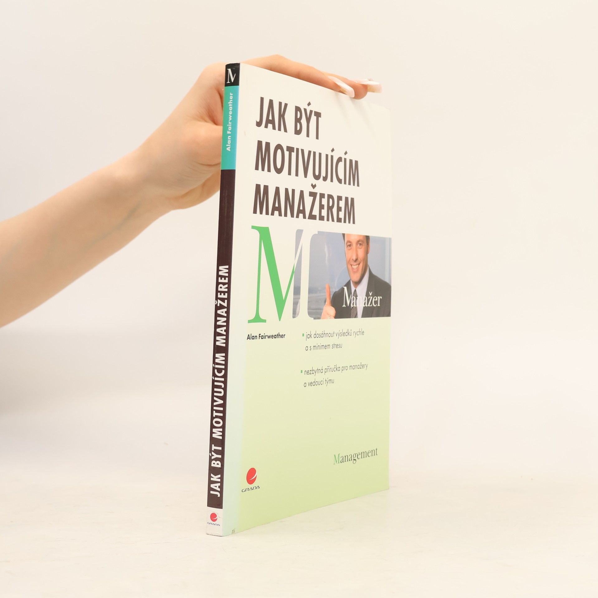 A. M. Fairweather Jak být motivujícím manažerem