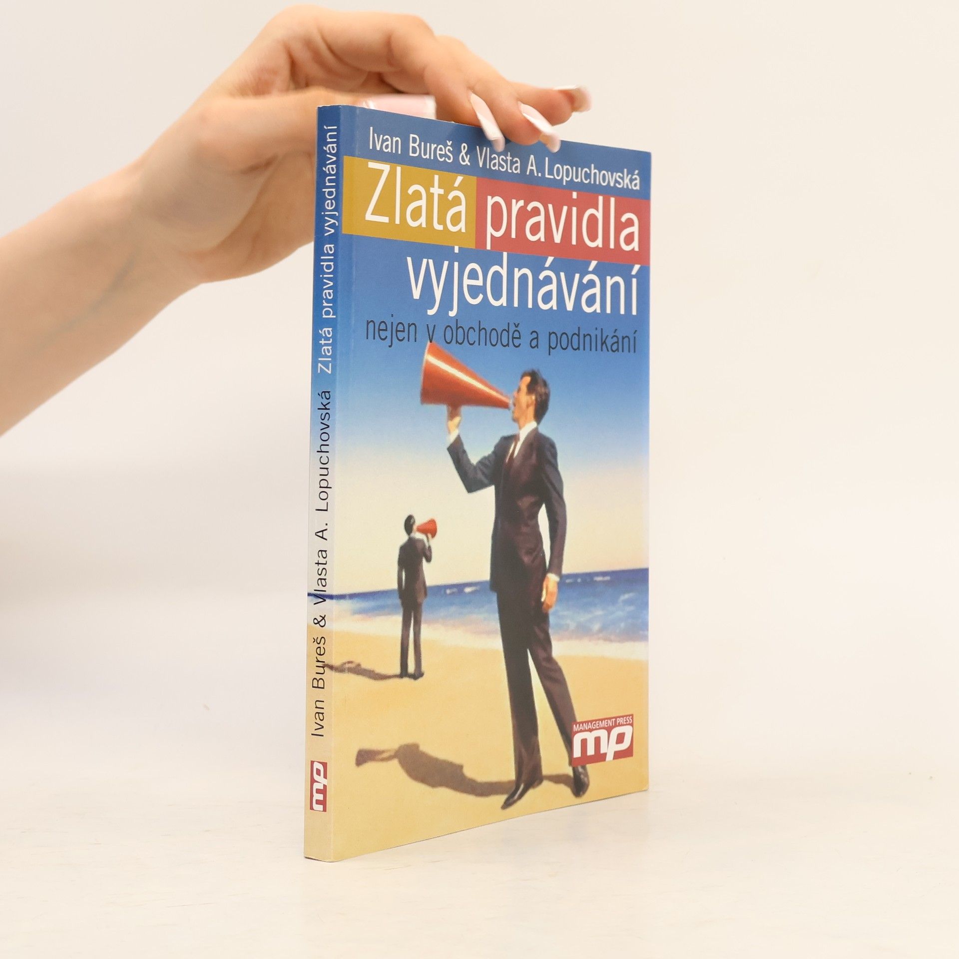 Vlasta A. Lopuchovská Zlatá pravidla vyjednávání nejen v obchodě a podnikání
