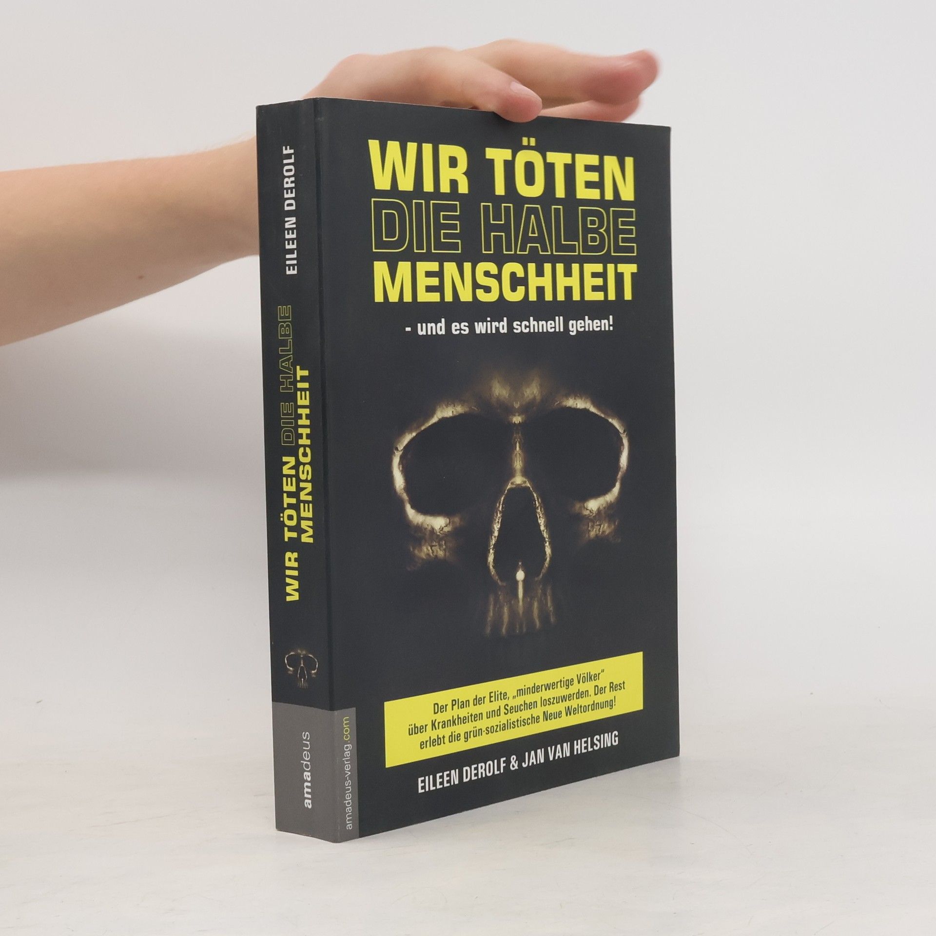 Eileen DeRolf Wir töten die halbe Menschheit - und es wird schnell gehen!