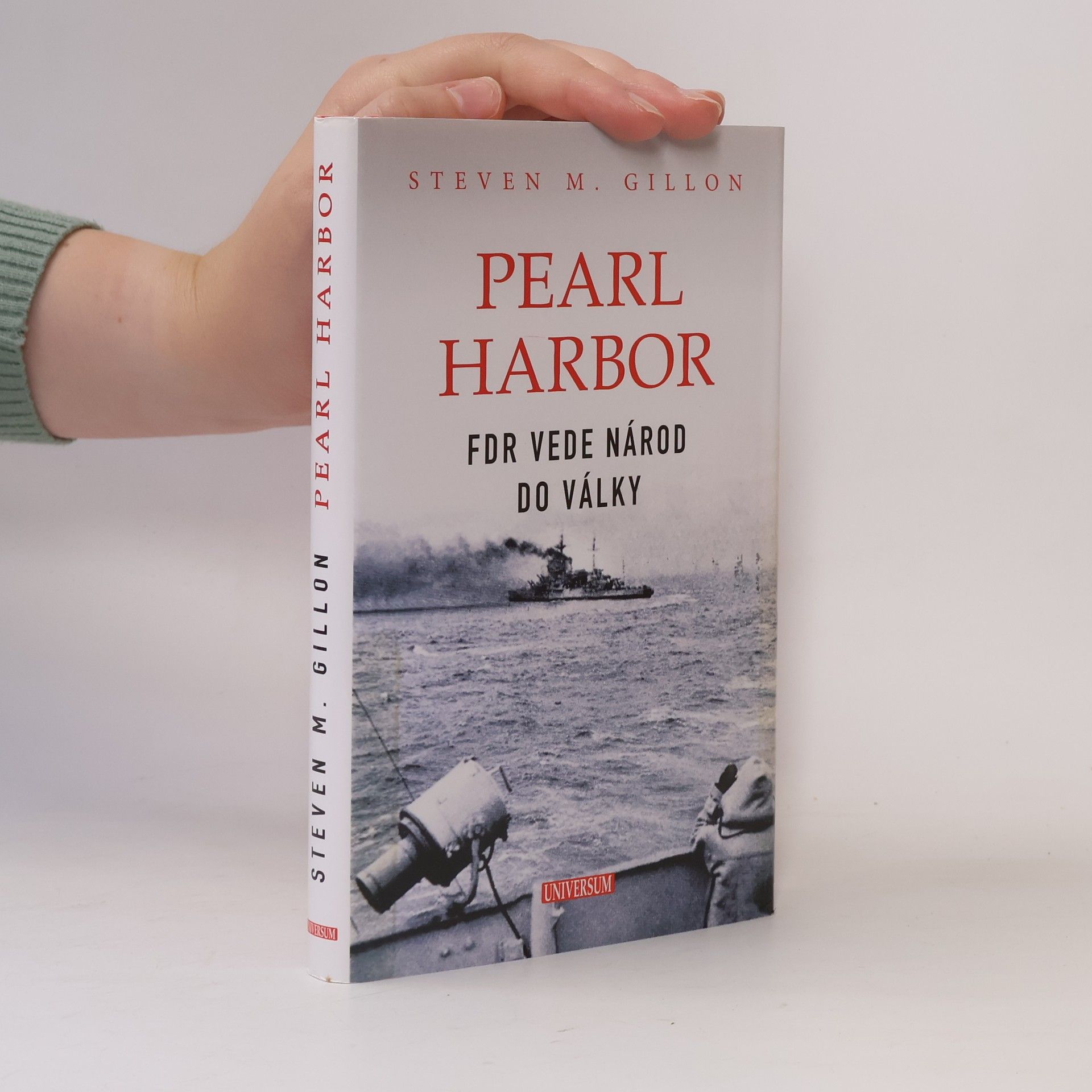 Steven M. Gillon Pearl Harbor: FDR vede národ do války