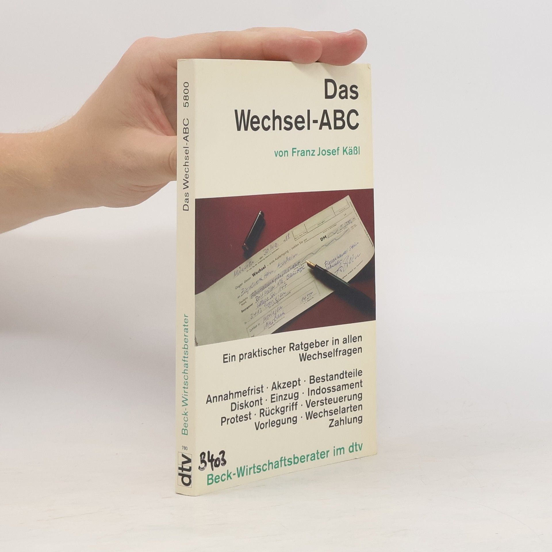 Franz Josef Kässl Beck-Wirtschaftsberater: Das Wechsel-ABC. Ein praktischer Ratgeber in allen Wechselfragen.