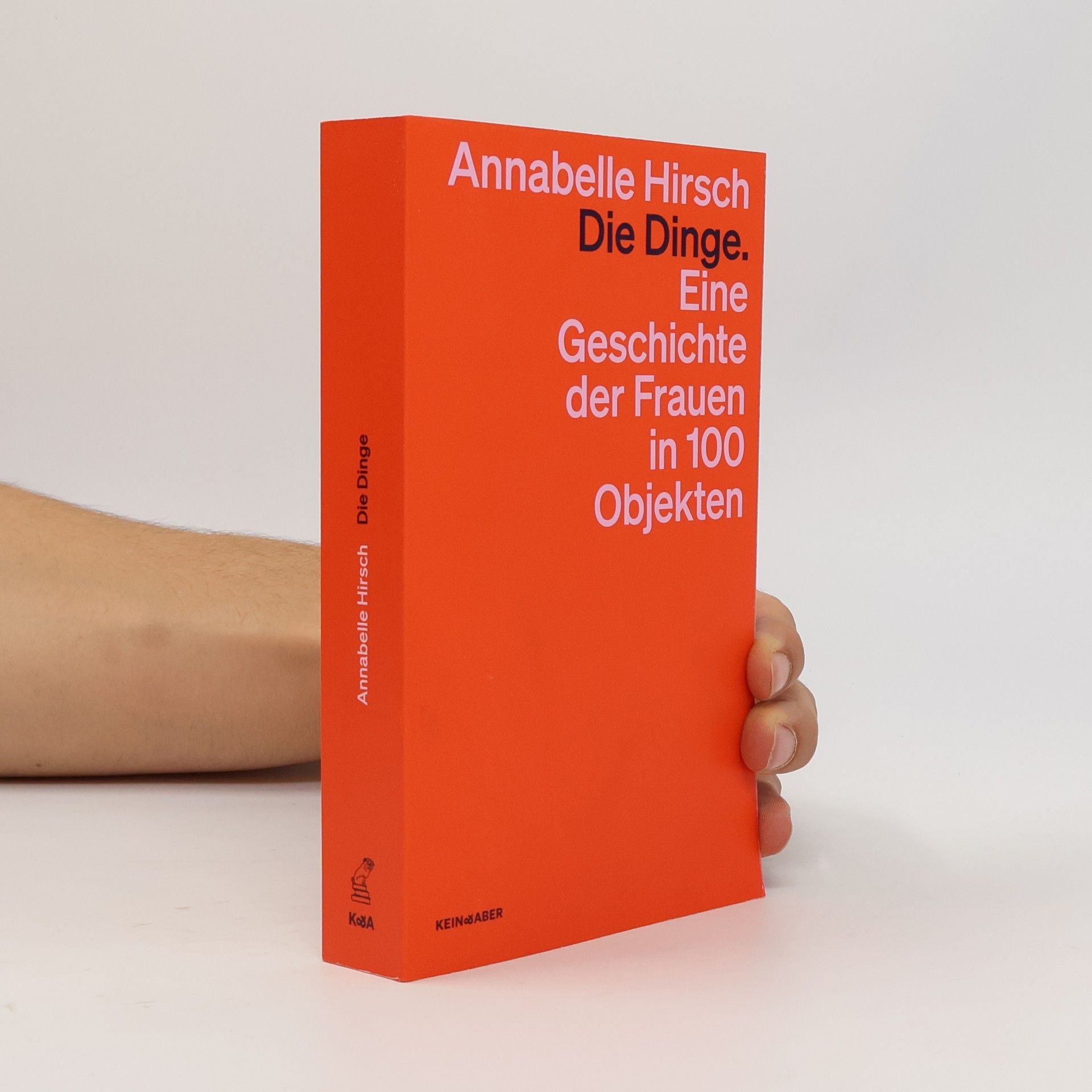 Annabelle Hirsch Die Dinge. Eine Geschichte der Frauen in 100 Objekten