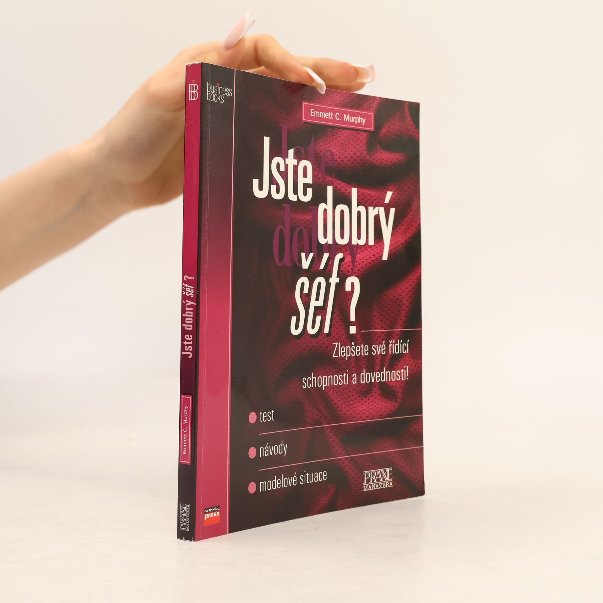 Emmett C. Murphy Jste dobrý šéf? : Zlepšete své řídící schopnosti a dovednosti! - test, návody, modelové situace