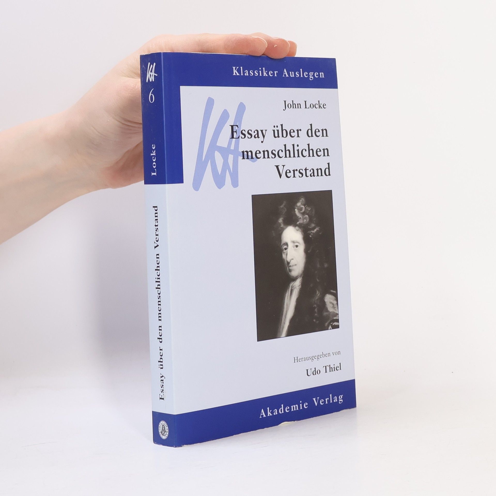Udo Thiel Klassiker Auslegen - 6: John Locke, Essay über den menschlichen Verstand