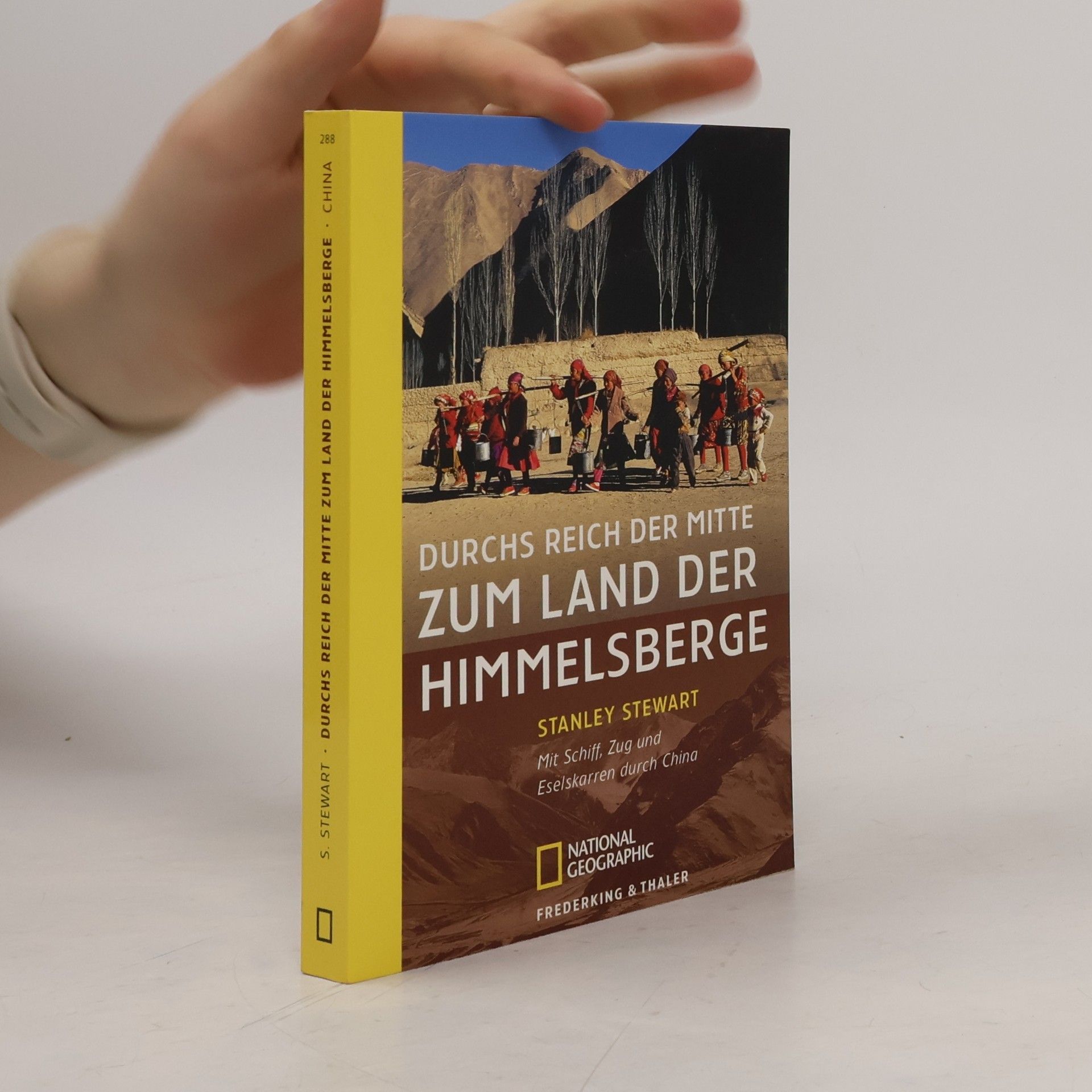 Stanley Stewart Durchs Reich der Mitte zum Land der Himmelsberge. Mit Schiff, Zug und Eselskarren durch China