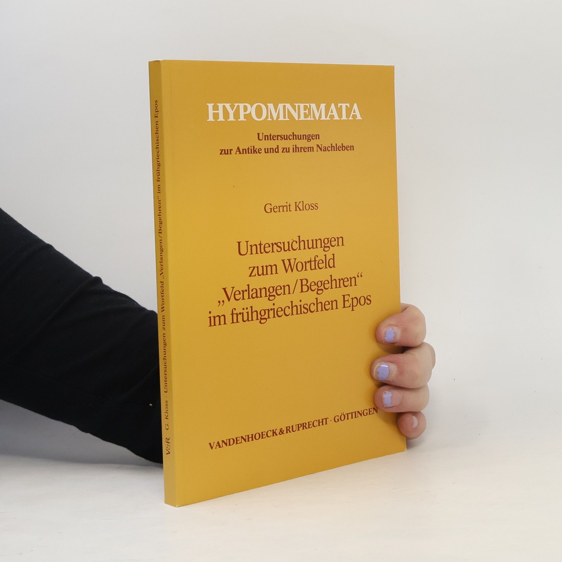 Gerrit Kloss Hypomnemata: Untersuchungen zum Wortfeld "Verlangen, Begehren" im frühgriechischen Epos