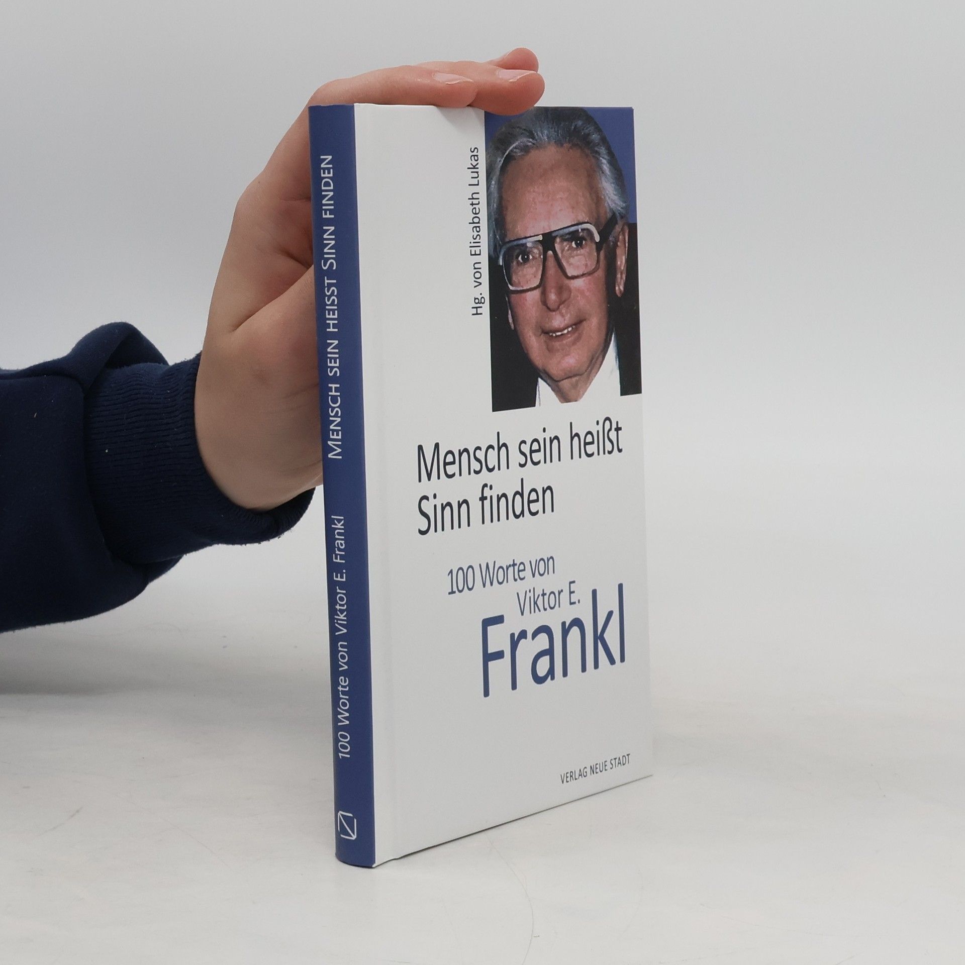 Elisabeth Lukas Mensch sein heißt Sinn finden. 100 Worte von Viktor E. Frankl