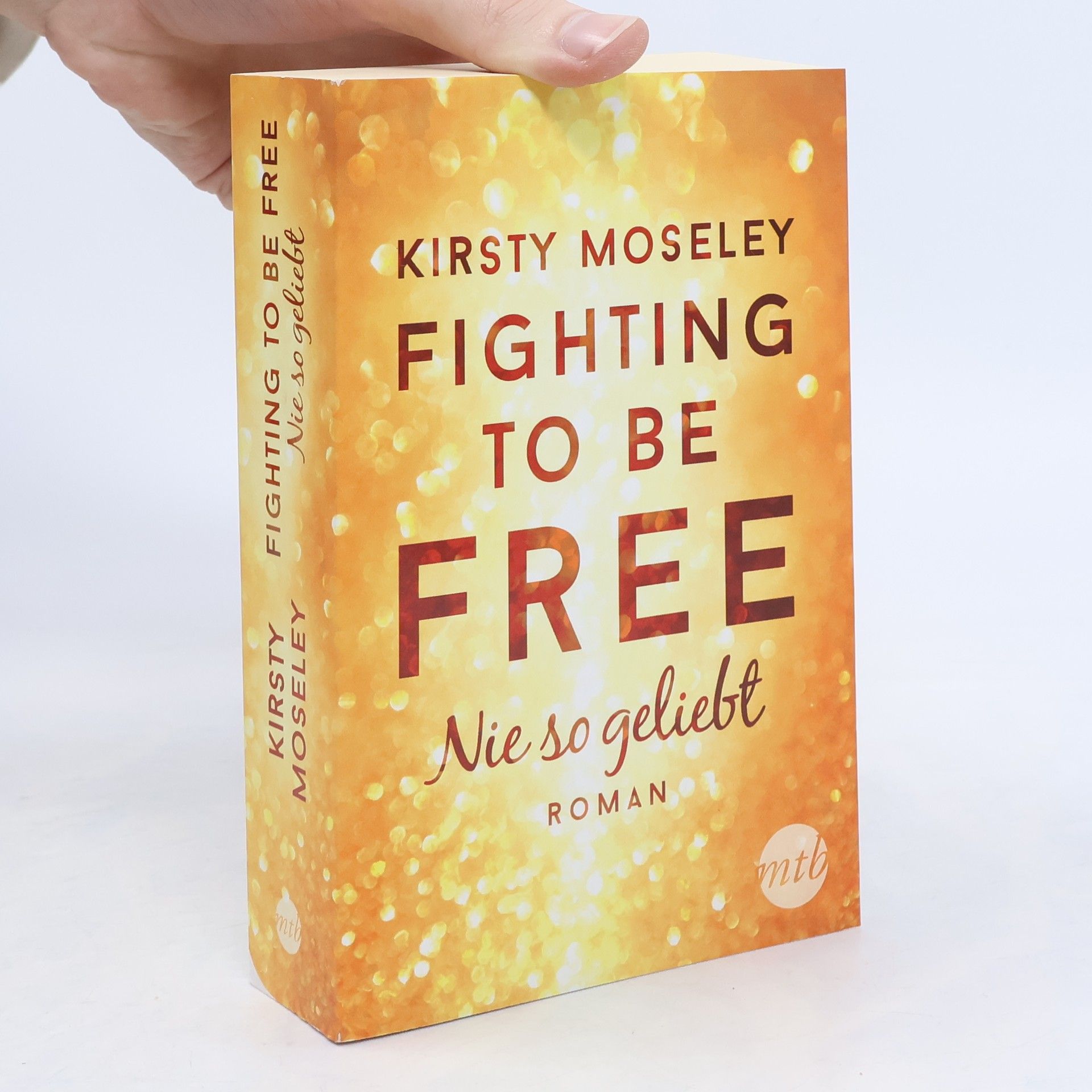 Kirsty Moseley Fighting to be free - nie so geliebt