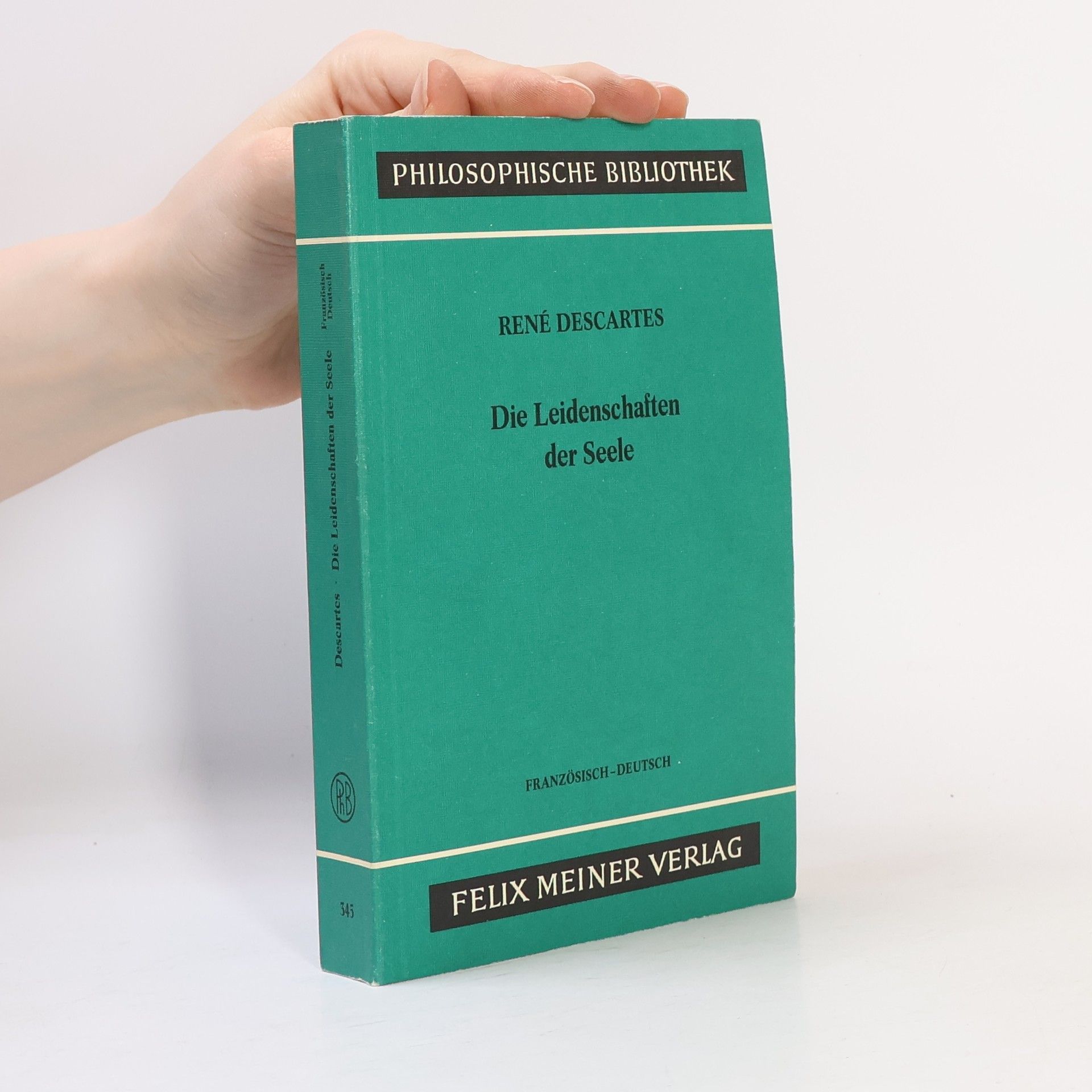 René Descartes Philosophische Bibliothek - 343: Die Leidenschaften der Seele Französisch-Deutsch