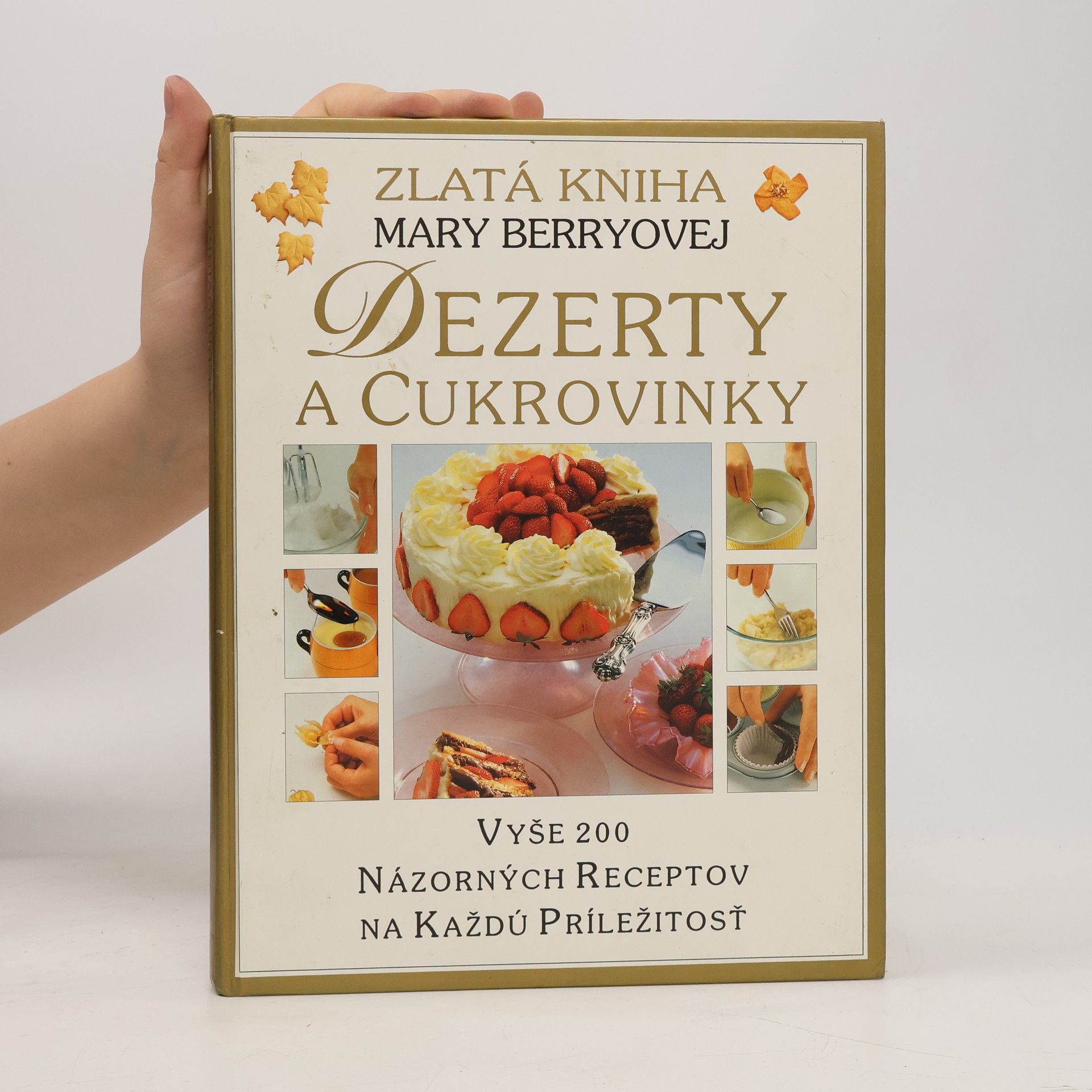 Mary Berry Zlatá kniha Mary Berryovej: Dezerty a cukrovinky
