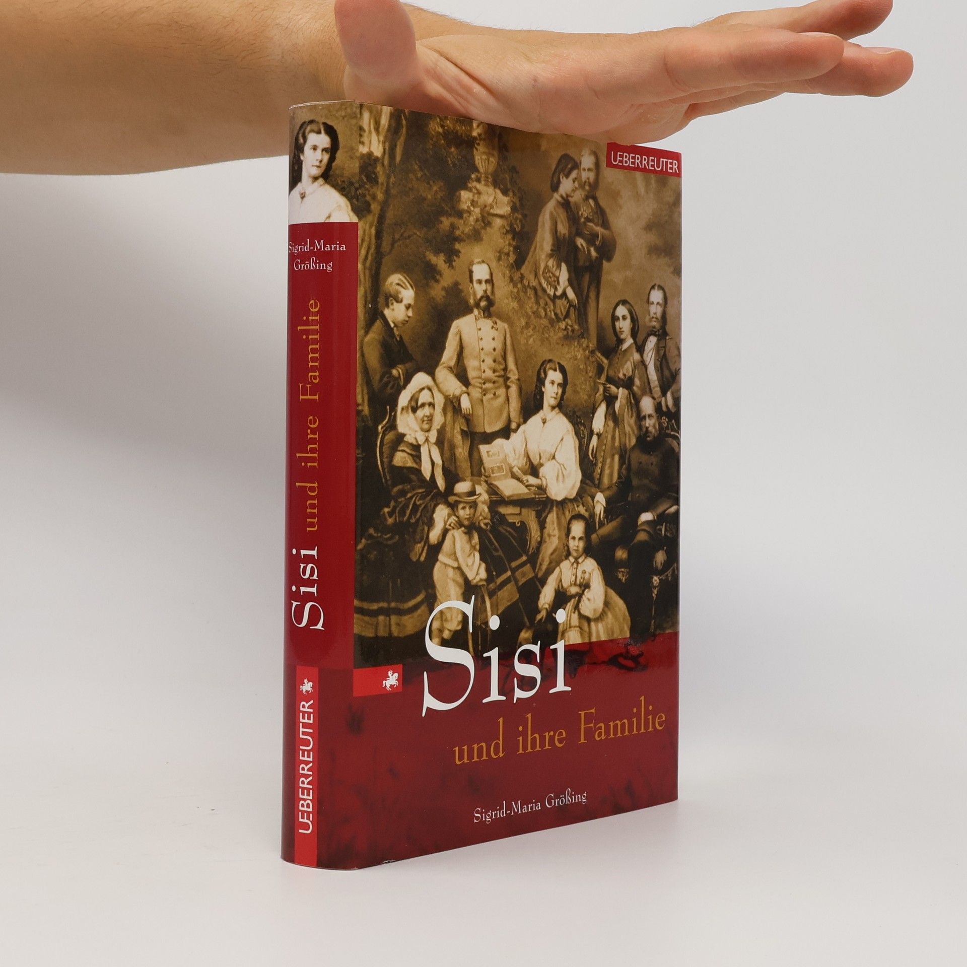 Sigrid-Maria Größing Sisi und ihre Familie