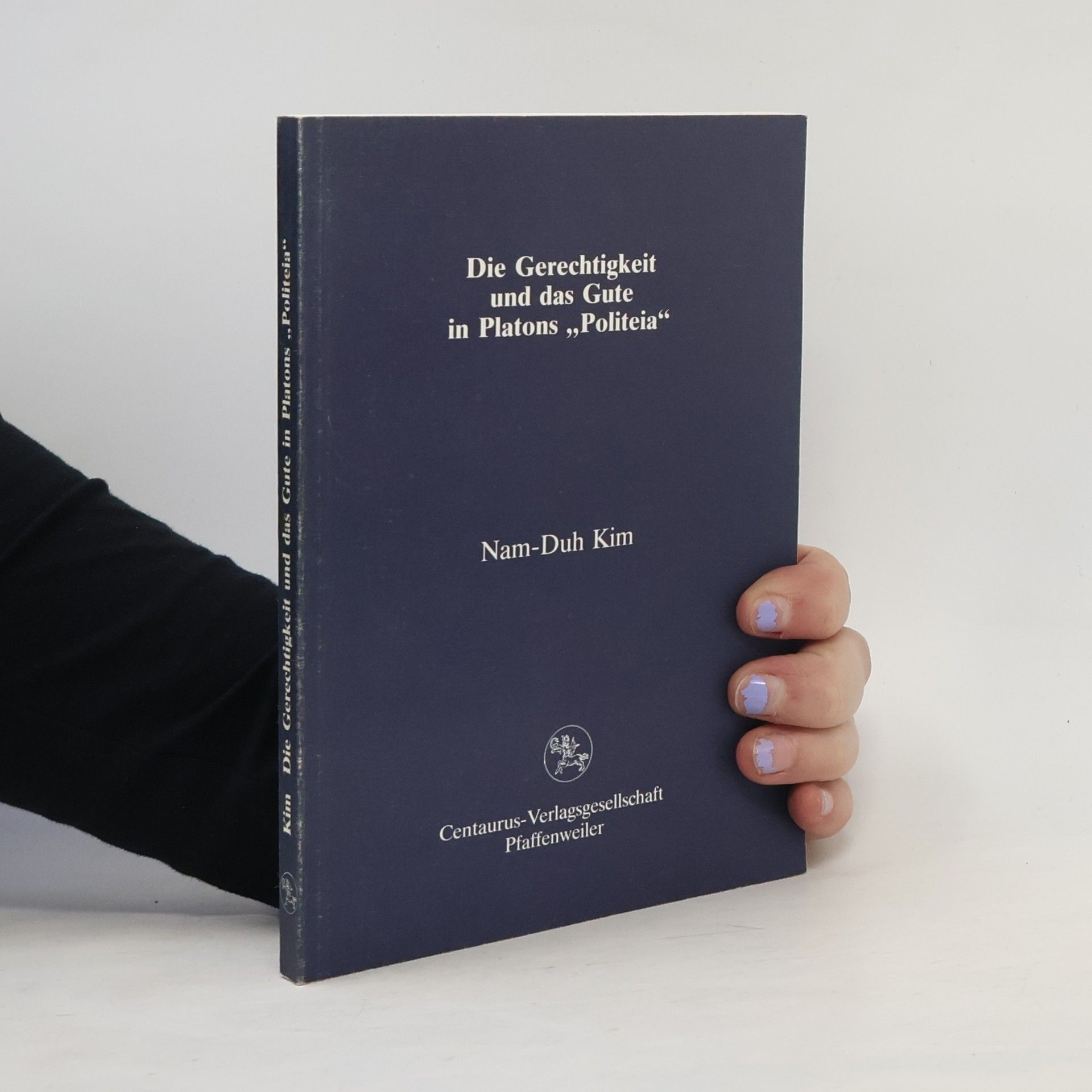 Nam-Duh Kim Reihe Philosophie: Die Gerechtigkeit und das Gute in Platons Politeia