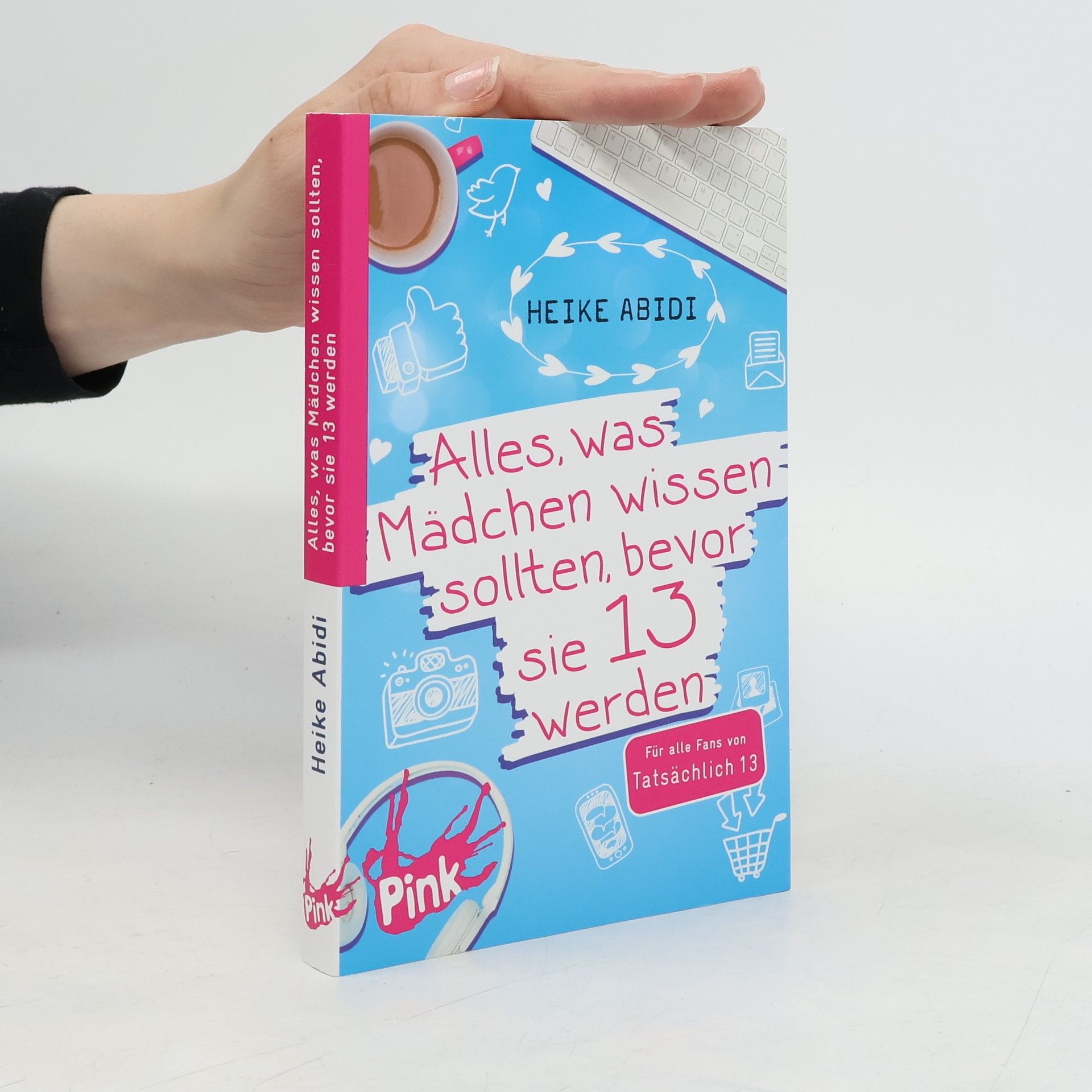 Heike Abidi Alles, was Mädchen wissen sollten, bevor sie 13 werden