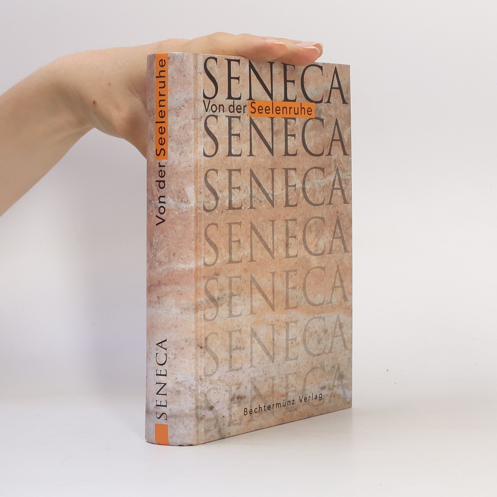Lucius Annaeus Seneca Von der Seelenruhe