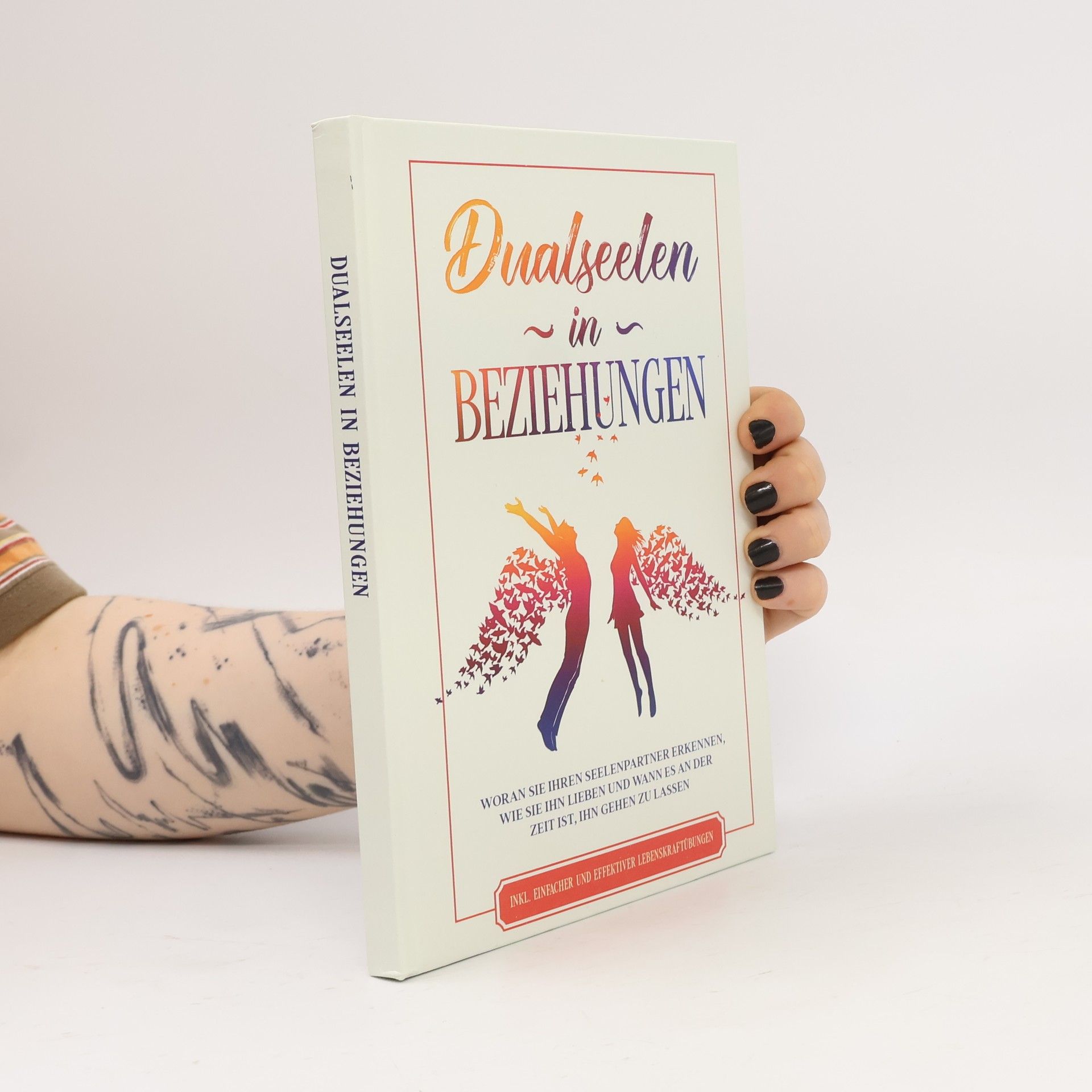 Louise Blumenberg Dualseelen in Beziehungen: Woran Sie Ihren Seelenpartner erkennen, wie Sie ihn lieben und wann es an der Zeit ist, ihn gehen zu lassen - inkl. einfacher und effektiver Lebenskraftübungen