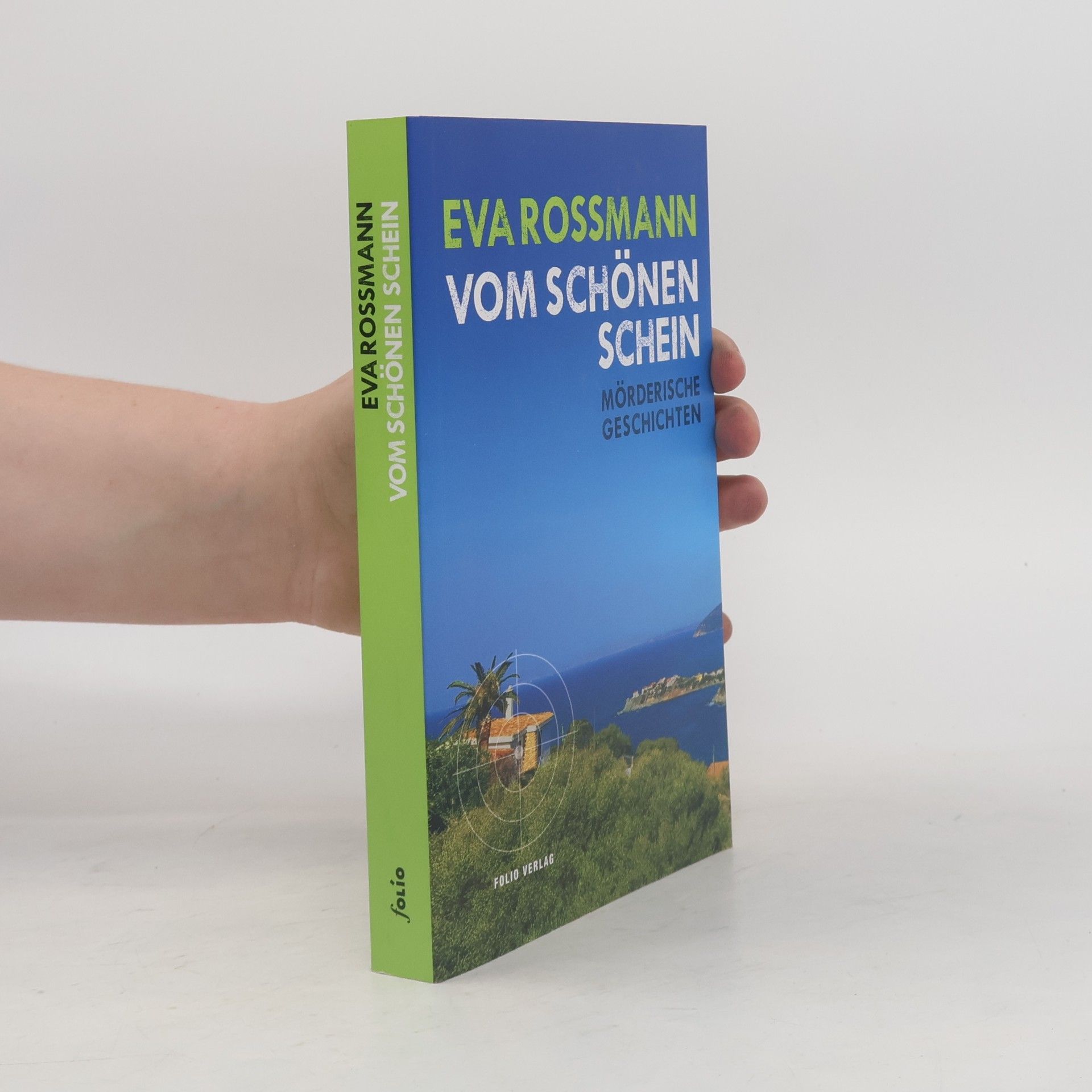 Eva Rossmann Vom schönen Schein